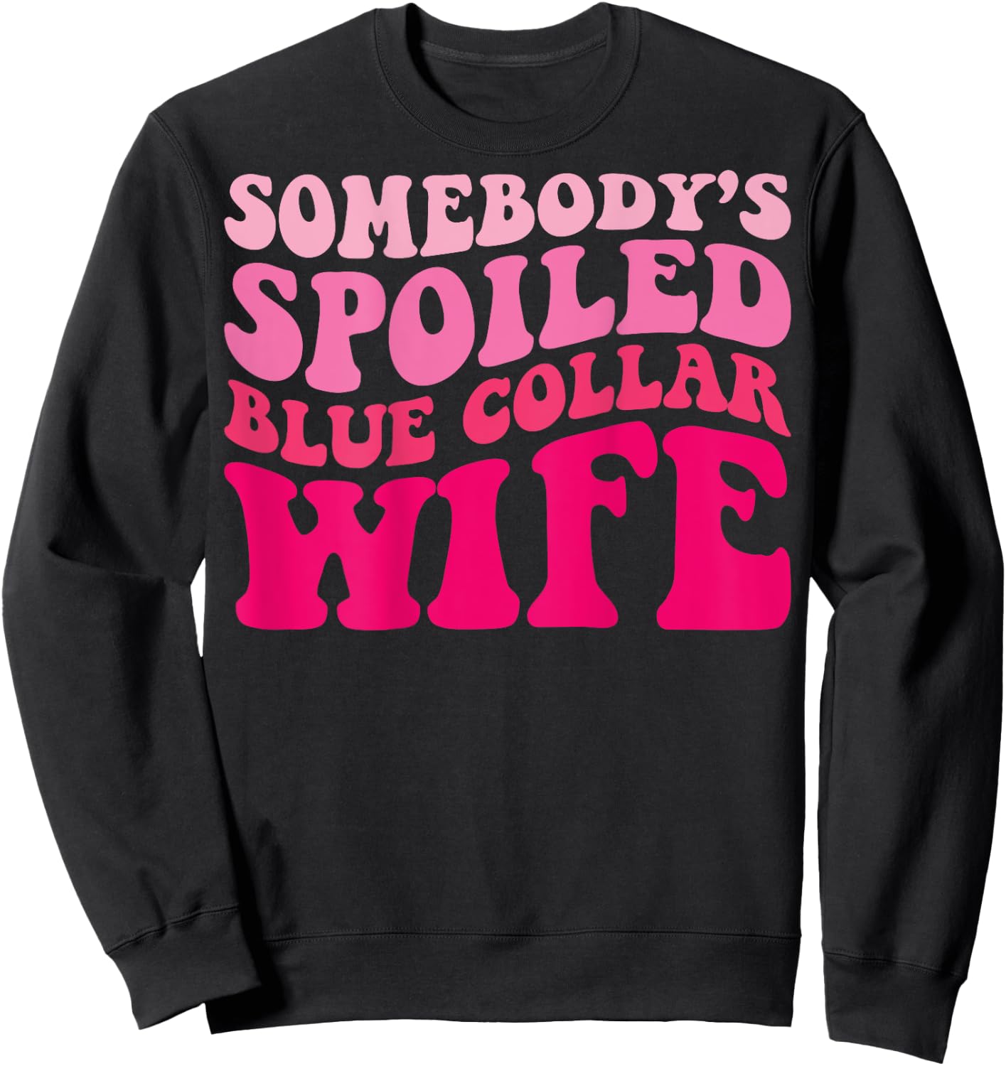 Somebody's Spoiled Blue Collar Wife Funny Wife Groovy Women Sweatshirt - Sweatshirt | Black
