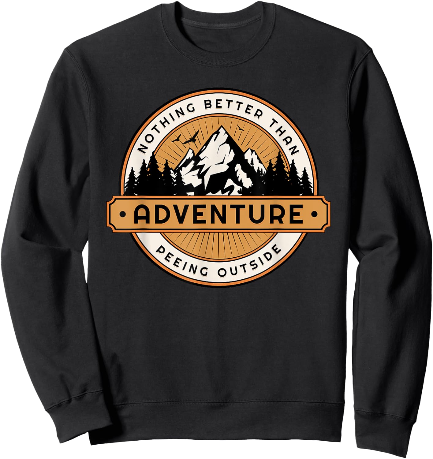 Funny Nothing Better Than Peeing Outside Sweatshirt - Sweatshirt | Black