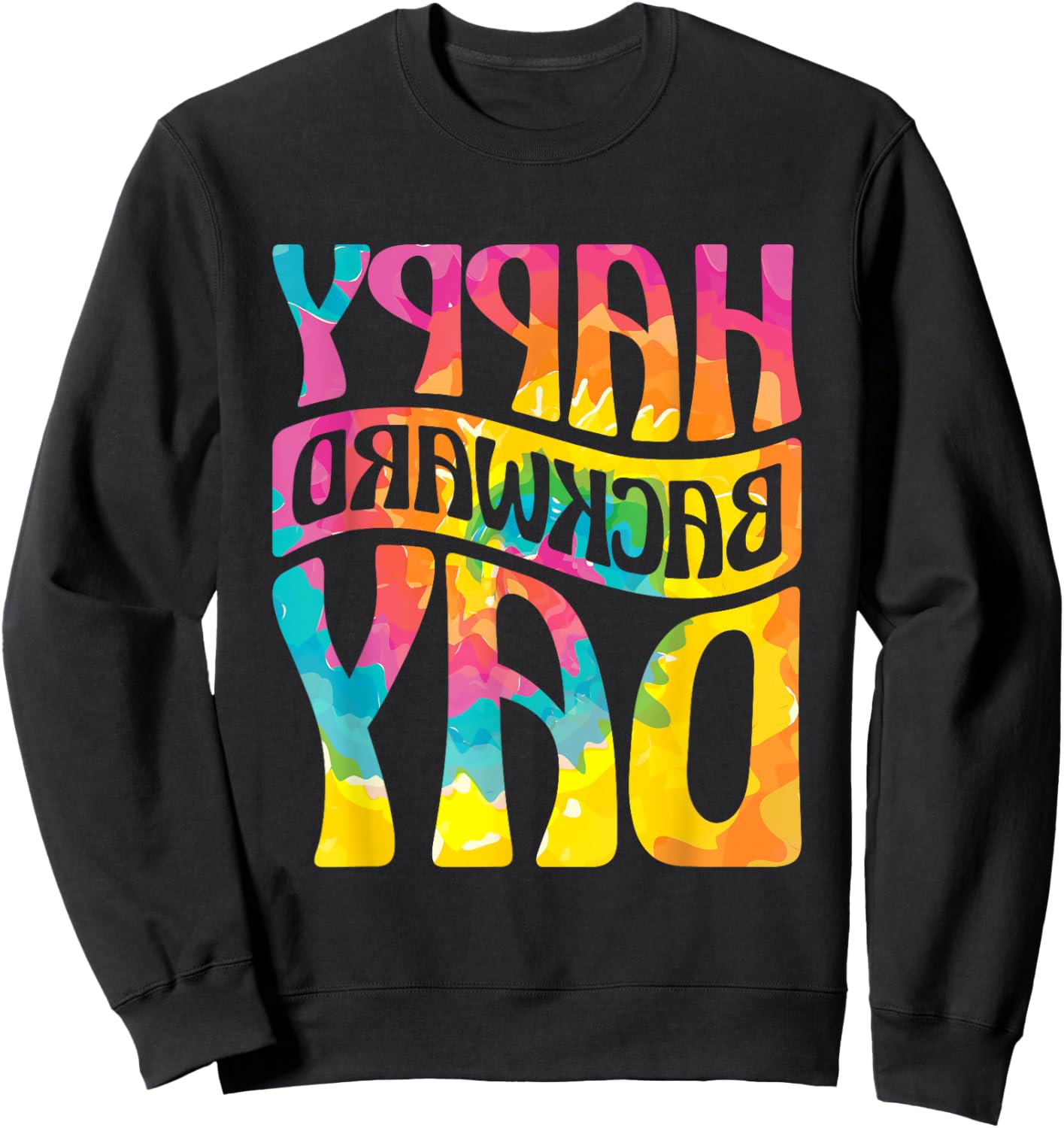 Happy Backward Day and Backward Reversed Day Sweatshirt - Sweatshirt | Black