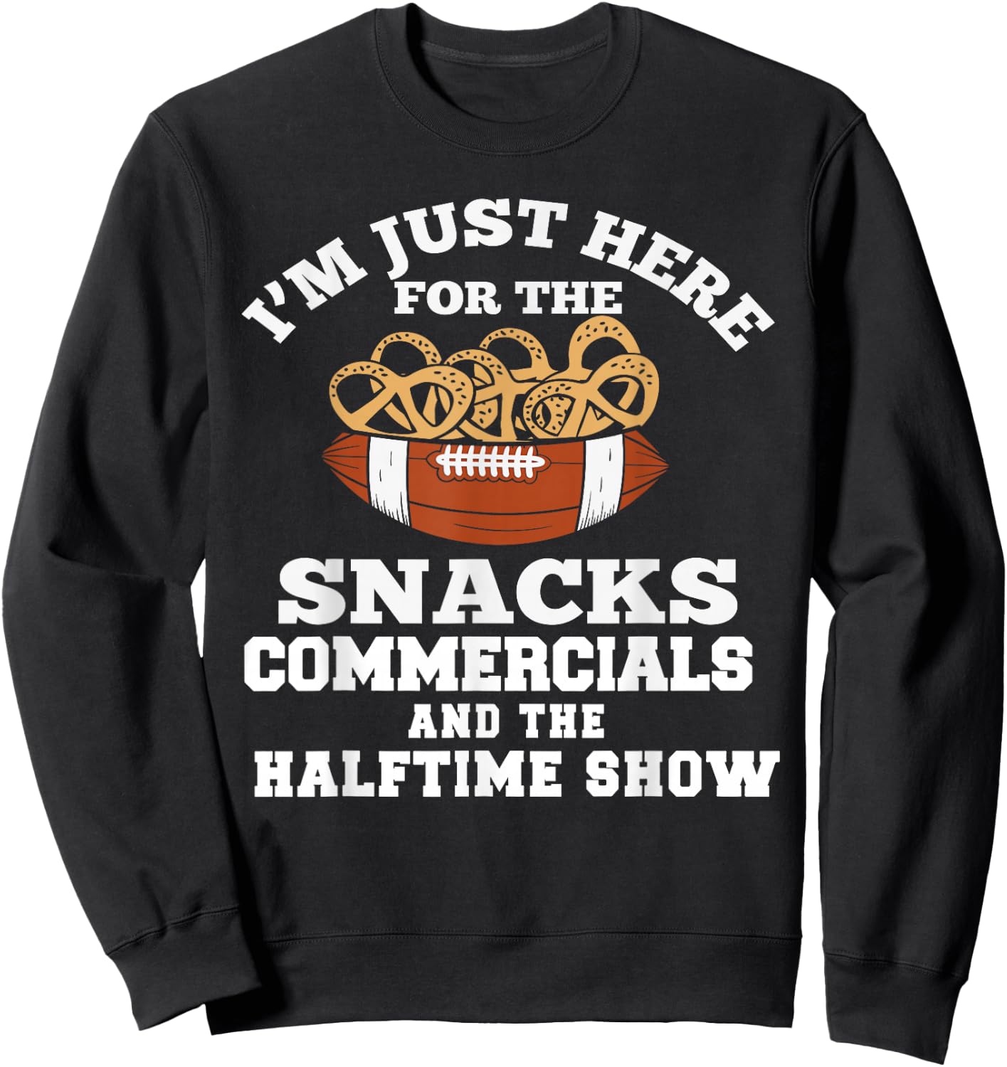 I'm Just Here for Snacks Commercials Halftime Show Apparel Sweatshirt - Sweatshirt | Black