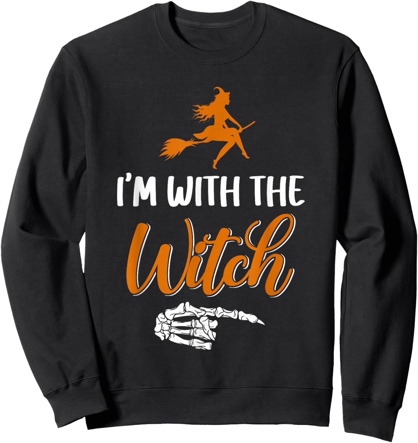 Funny Halloween I'm With The Witch Skeleton Hand Men Women Sweatshirt - Sweatshirt | Black