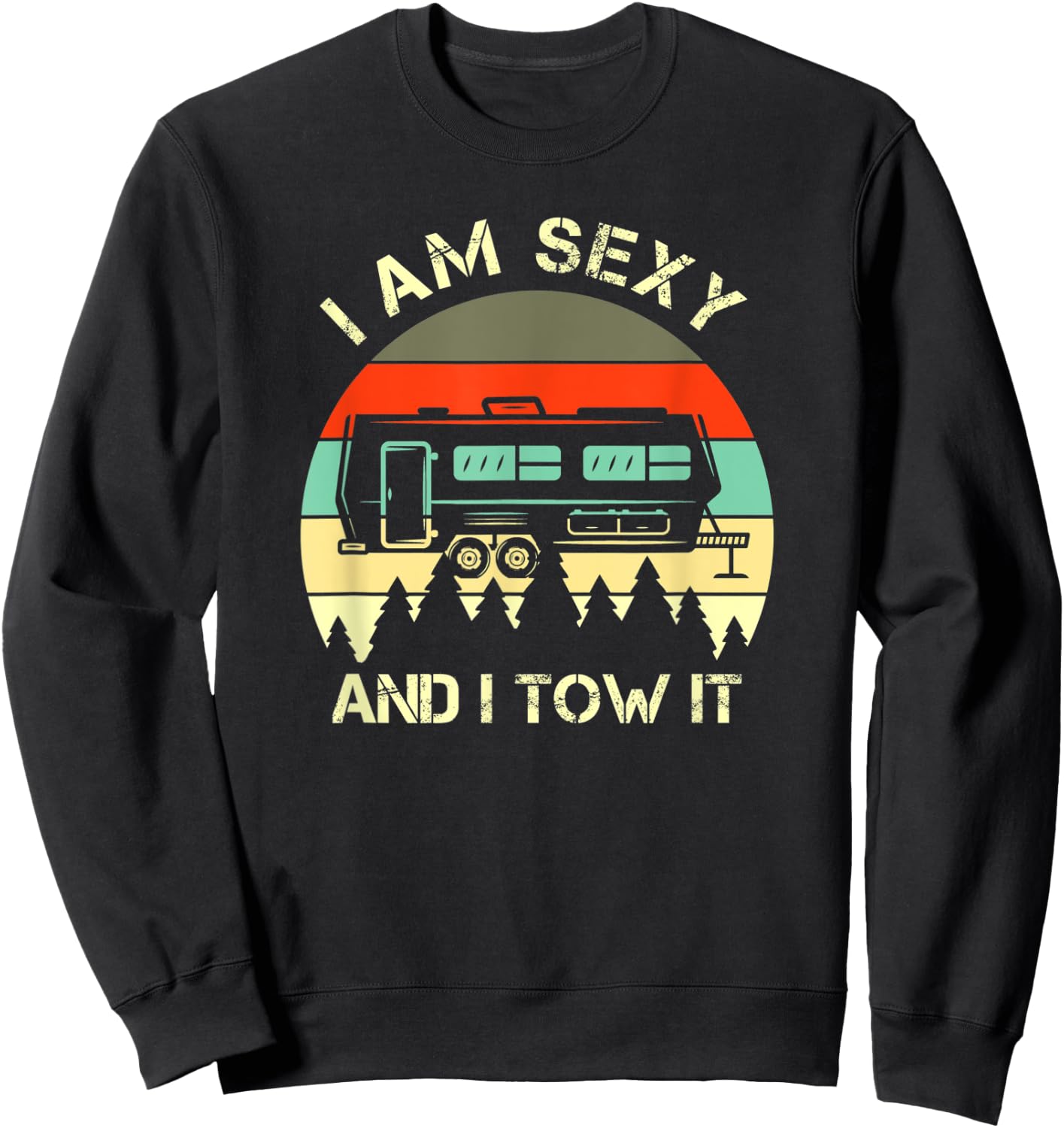 I Am Sexy And I Tow It Funny Vintage Design Sweatshirt - Sweatshirt | Black