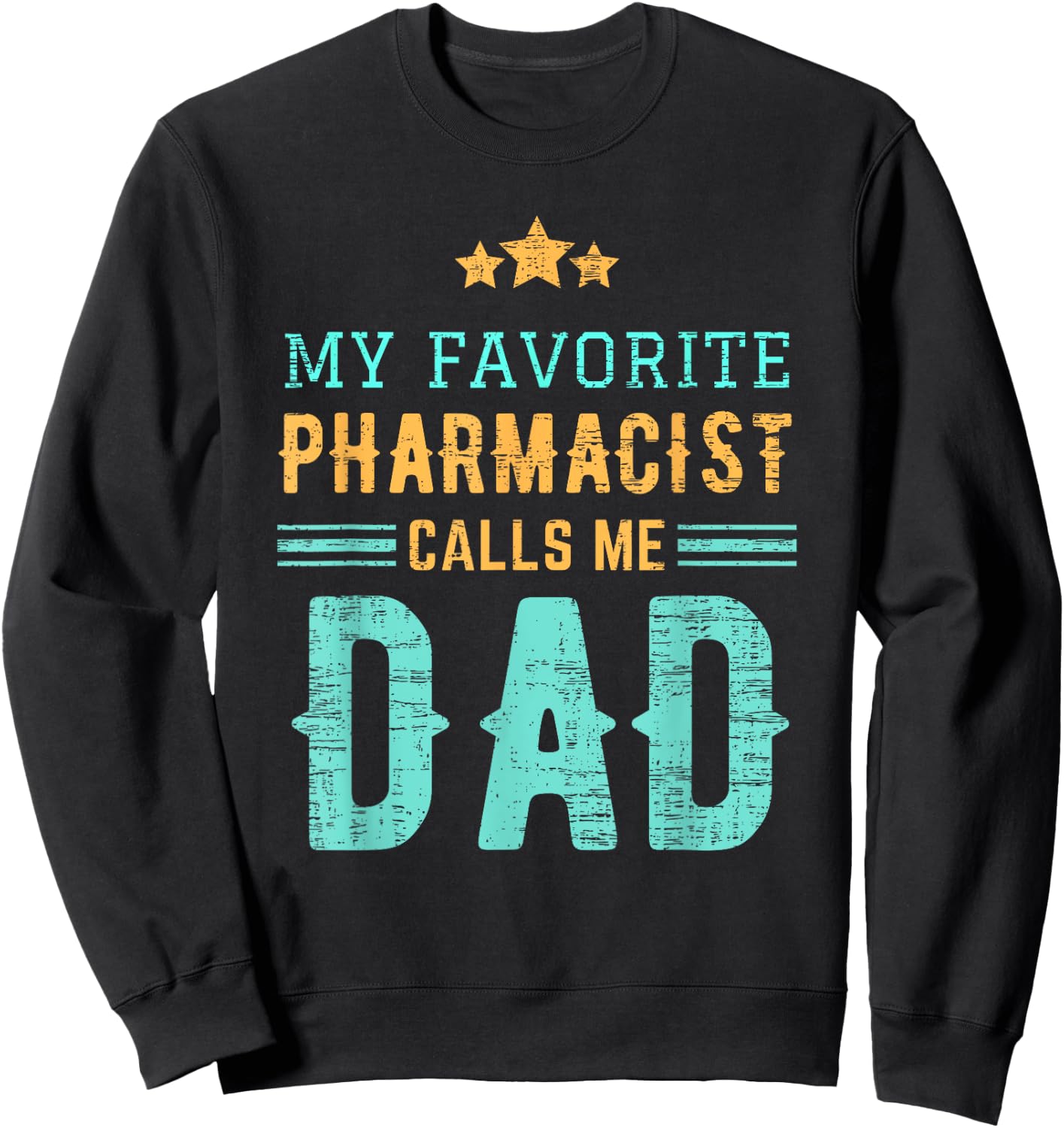 My Favorite Pharmacist Calls Me Dad Funny Pharmacy Daddy Sweatshirt - Sweatshirt | Black