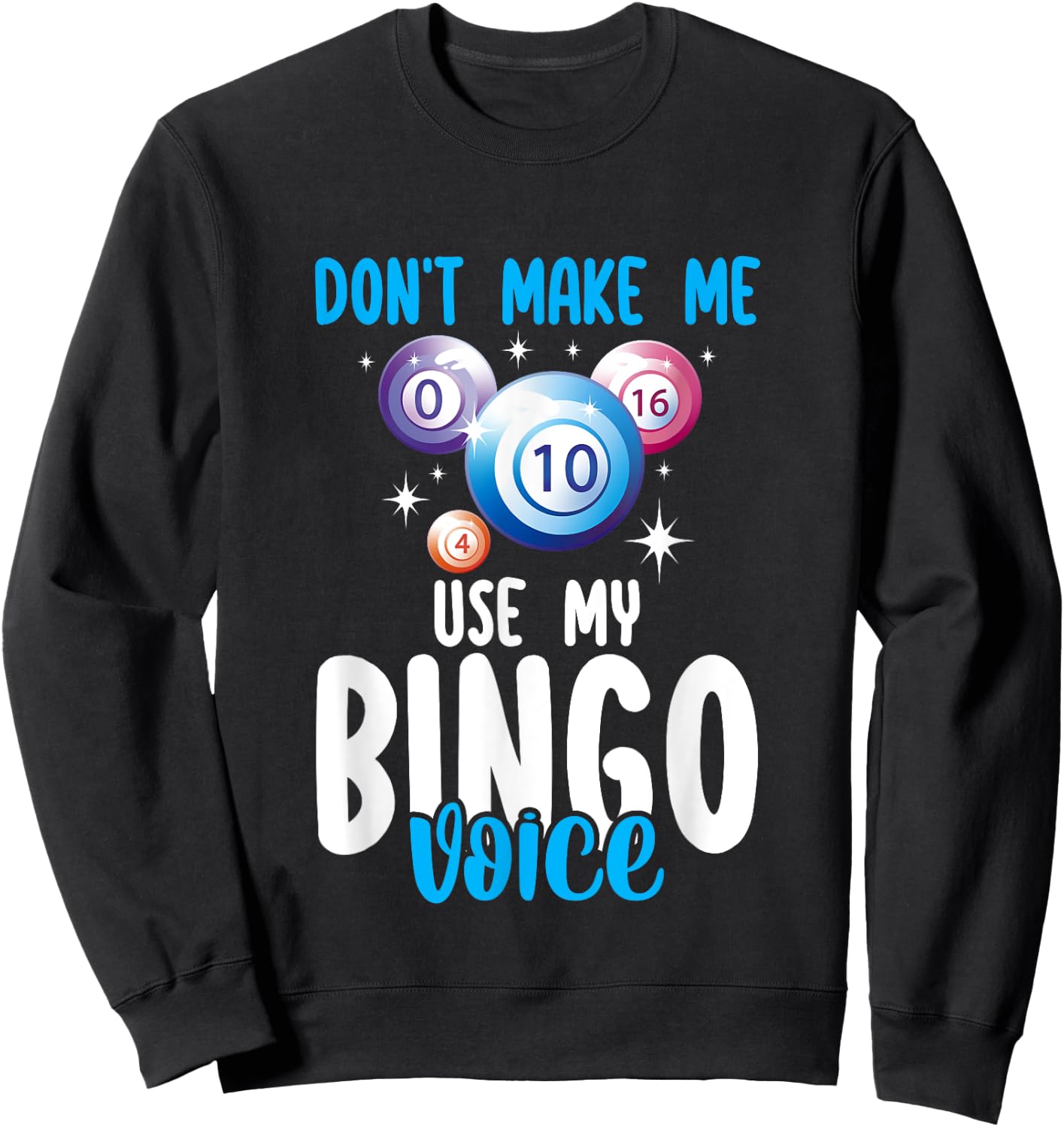 Lucky Bingo Game Player Don't Make Me Use My Bingo Voice Sweatshirt - Sweatshirt | Black