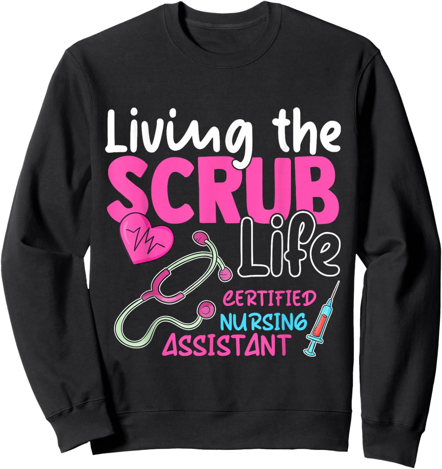 Cna for Nurse Hospital Colletion Living the Scrubs Life Sweatshirt - Sweatshirt | Black
