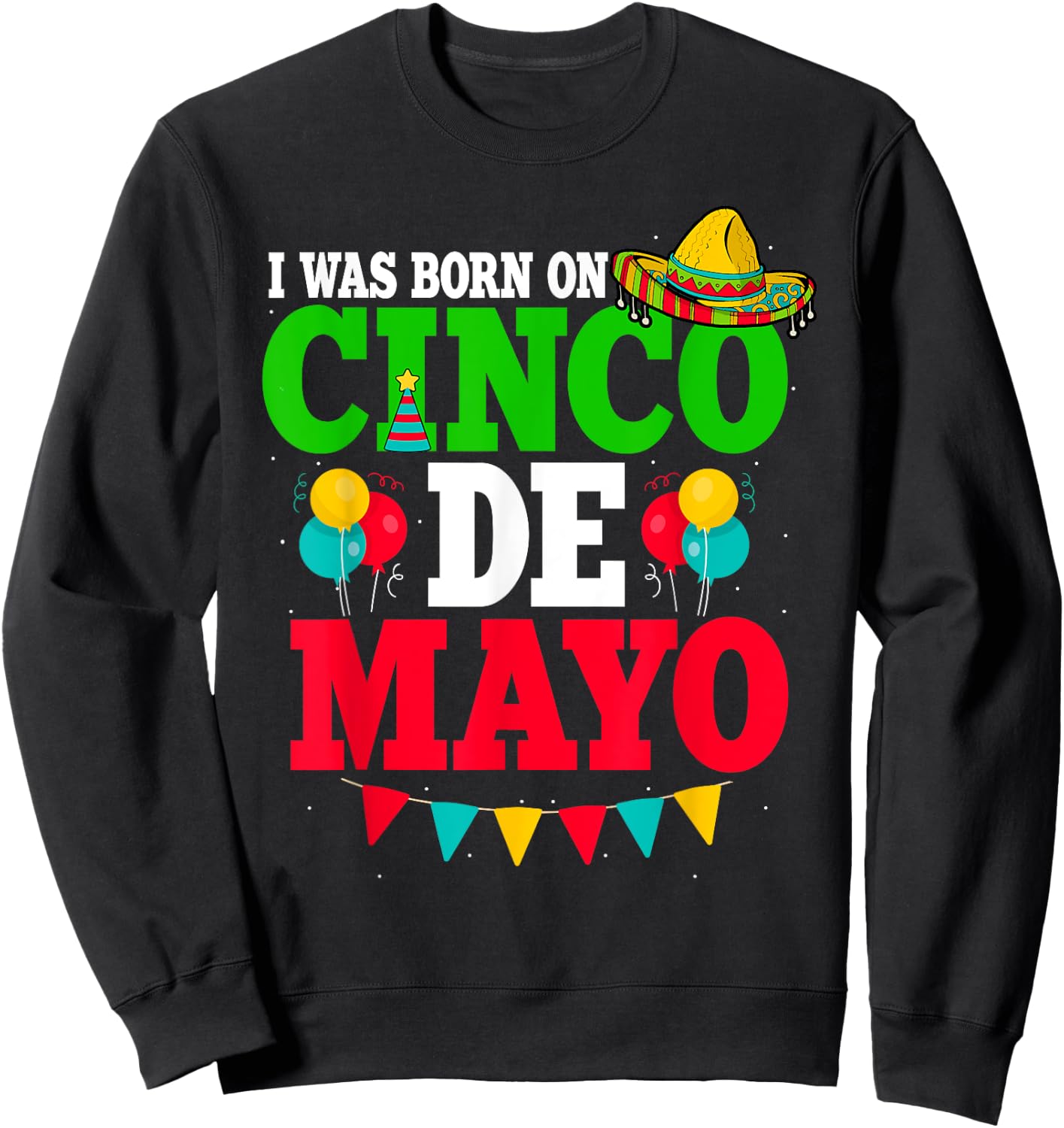 I Was Born On Cinco De Mayo Fiesta Birthday Sweatshirt - Sweatshirt | Black