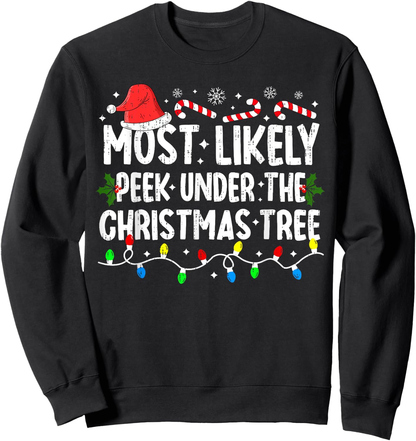 Most Likely To Peek Under The Christmas Tree Christmas Funny Sweatshirt - Sweatshirt | Black