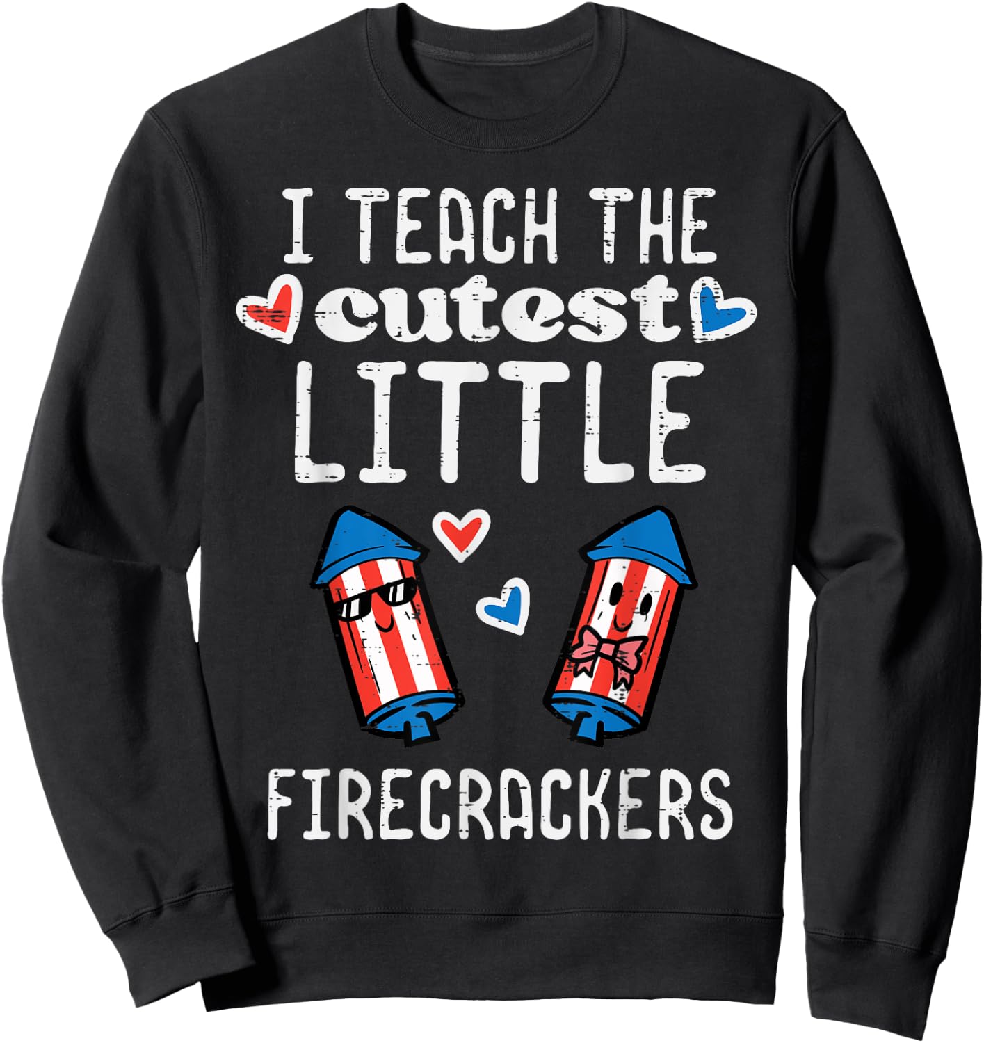 4th July Teach Cutest Little Firecrackers Patriotic Teacher Sweatshirt - Sweatshirt | Black