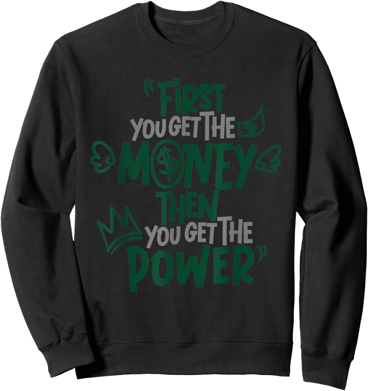First You Get The Money Then You Get The Power Apparel Sweatshirt - Sweatshirt | Black
