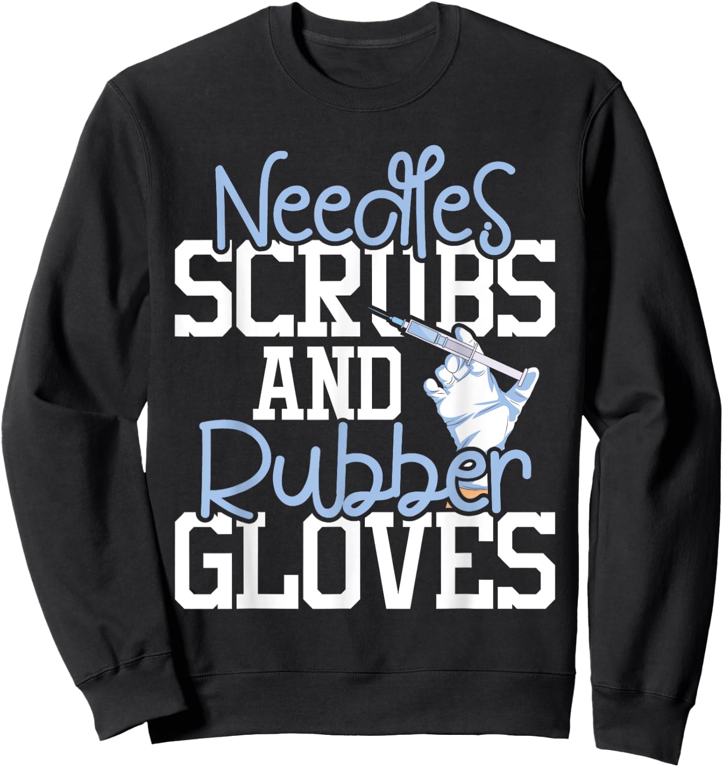 Needles Scrubs And Rubber Gloves - Medical Phlebotomy Nurse Sweatshirt - Sweatshirt | Black