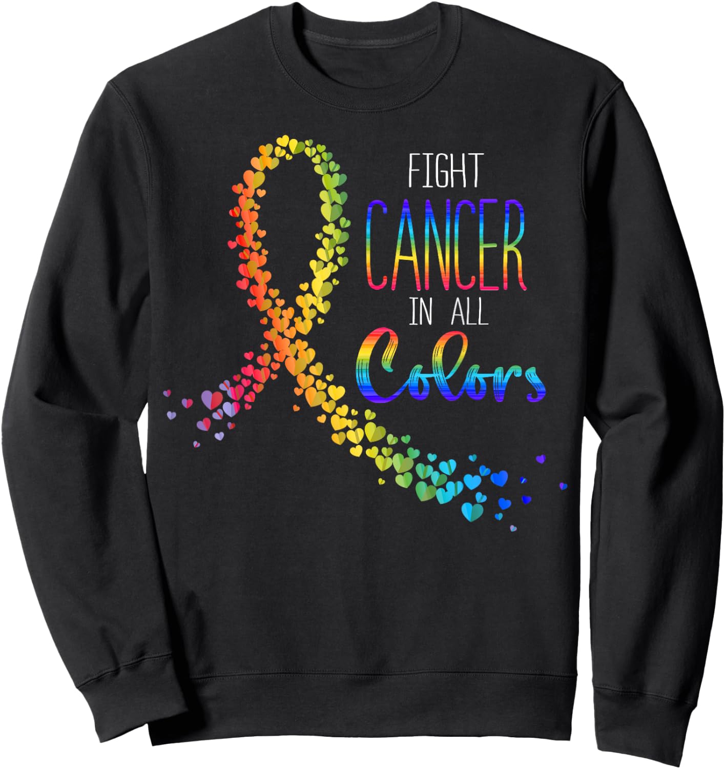 Cancer Sucks In Every Color Fighter Fight Support The Cancer Sweatshirt - Sweatshirt | Black