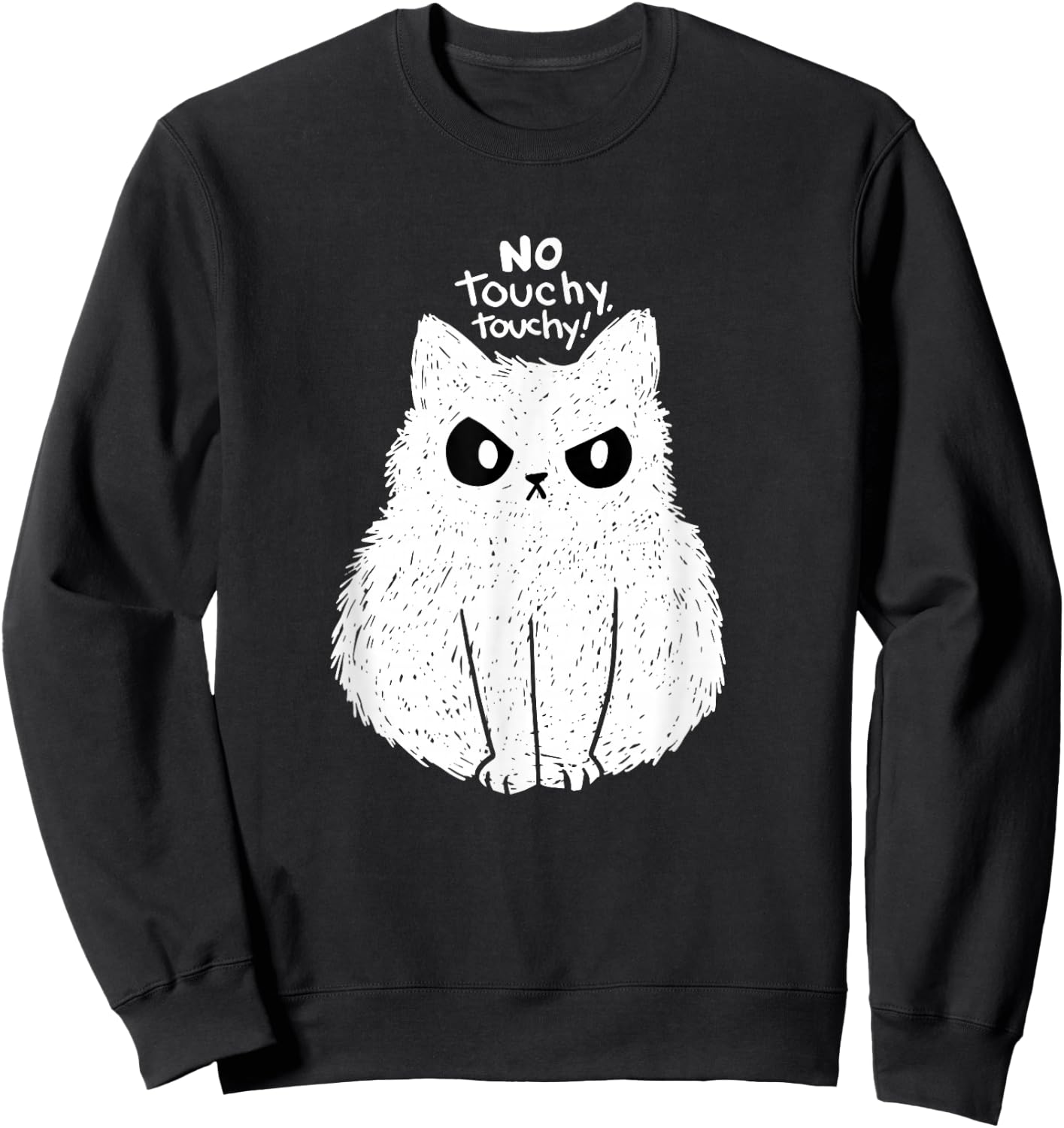 Funny cat no touchy touchy men women kids cats not touch Sweatshirt - Sweatshirt | Black