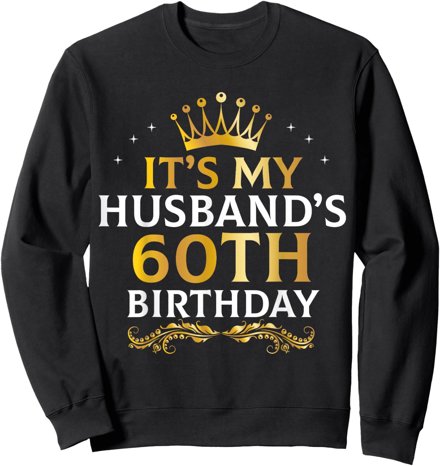 It's My Husband's 60 Year Old Birthday Couple 60th B-Day Sweatshirt - Sweatshirt | Black