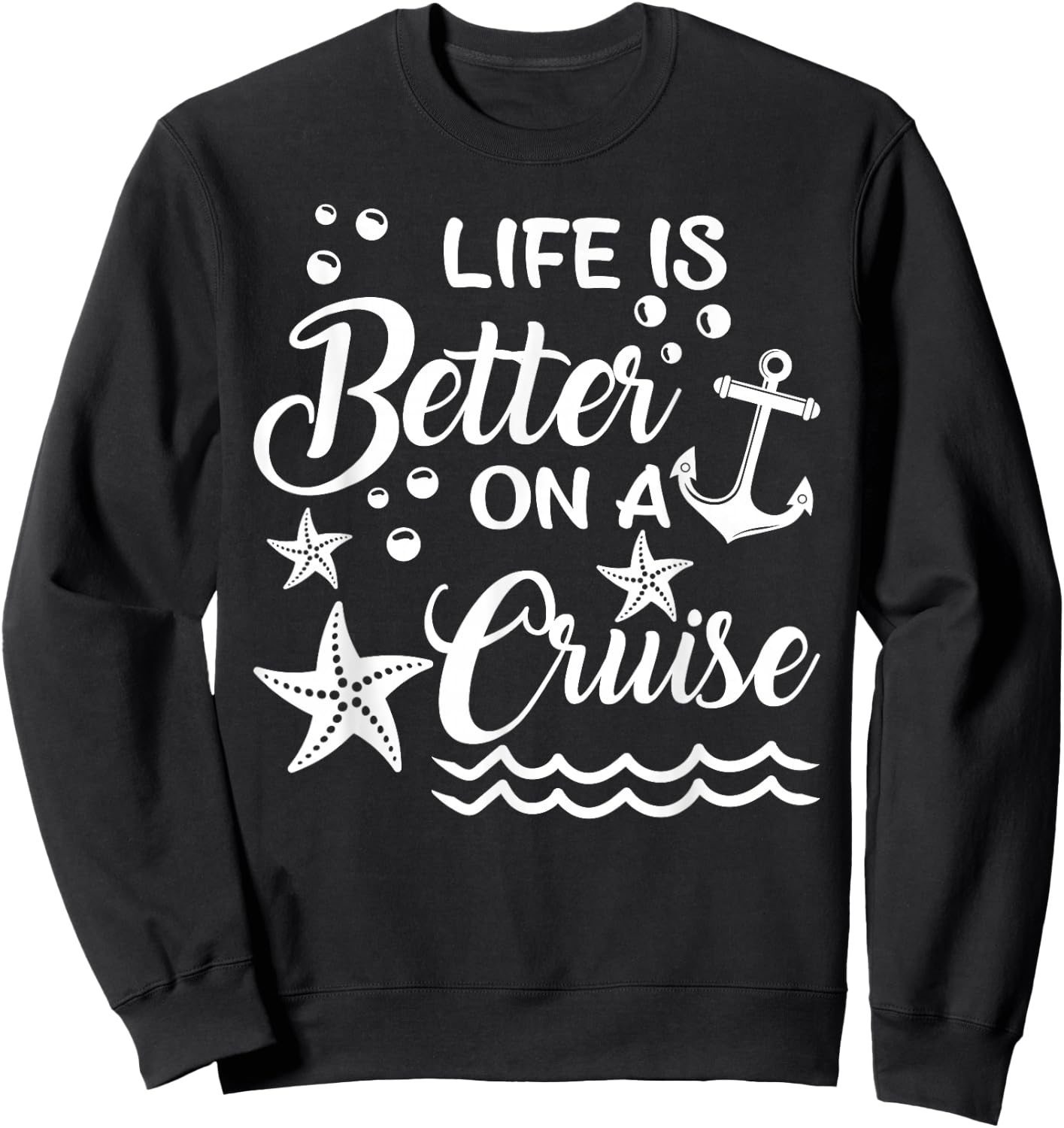 Life is Better On A Cruise Cruising Lover Cruiser Sweatshirt - Sweatshirt | Black