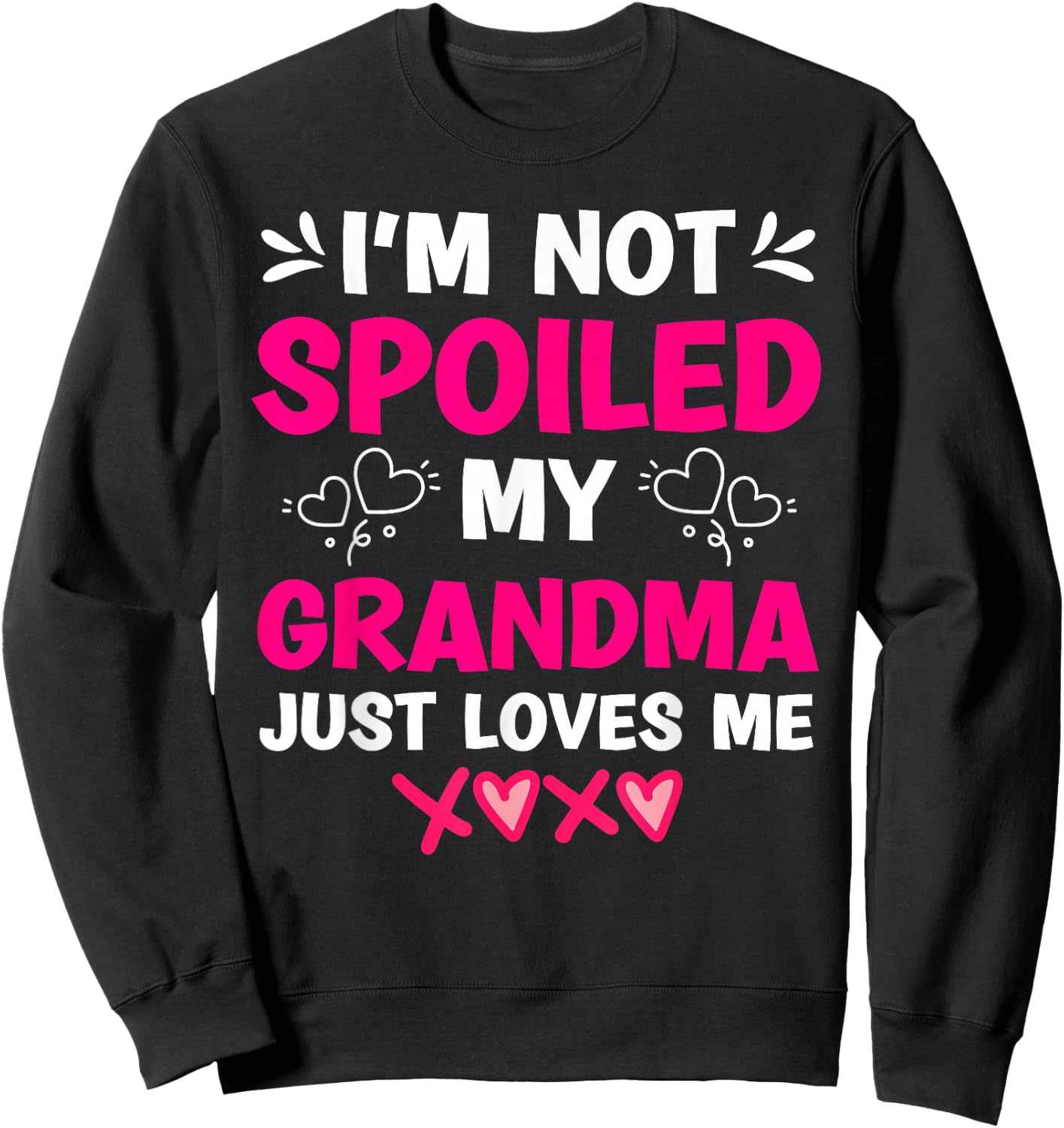 I'm Not Spoiled My Grandma Just Loves Me Granddaughter Girls Sweatshirt - Sweatshirt | Black