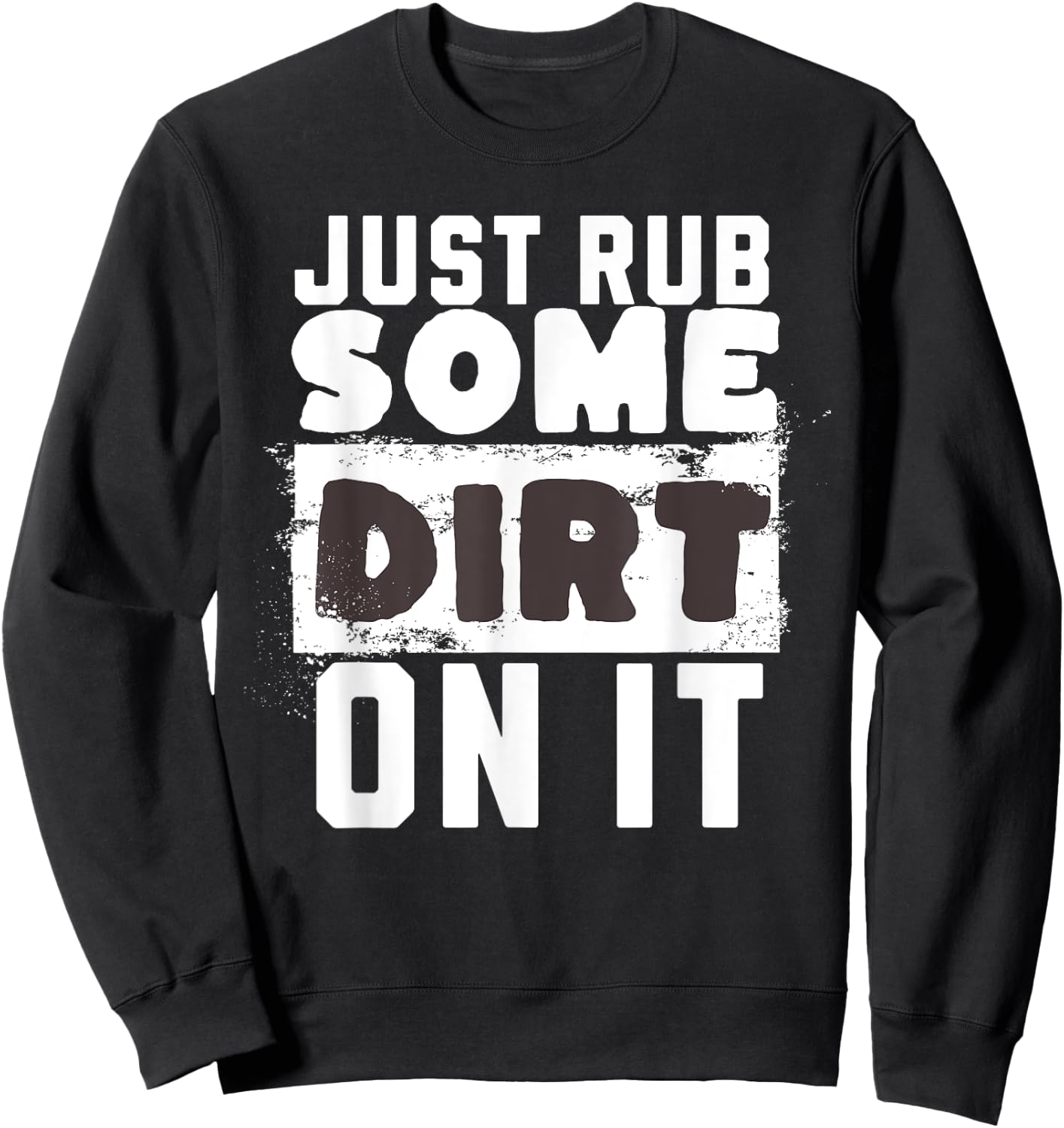 Funny Sports Meme Rub Some Dirt On It for Funny Baseball Dad Sweatshirt - Sweatshirt | Black