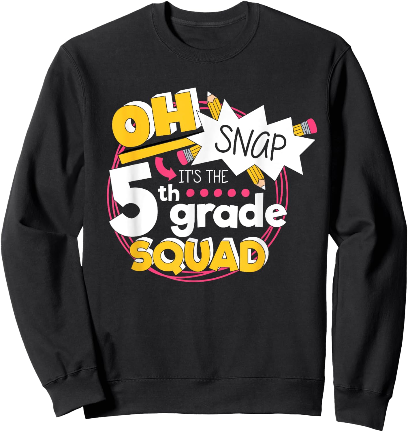 Oh Snap It's The 5th Grade Squad Back To Elementary School Sweatshirt - Sweatshirt | Black