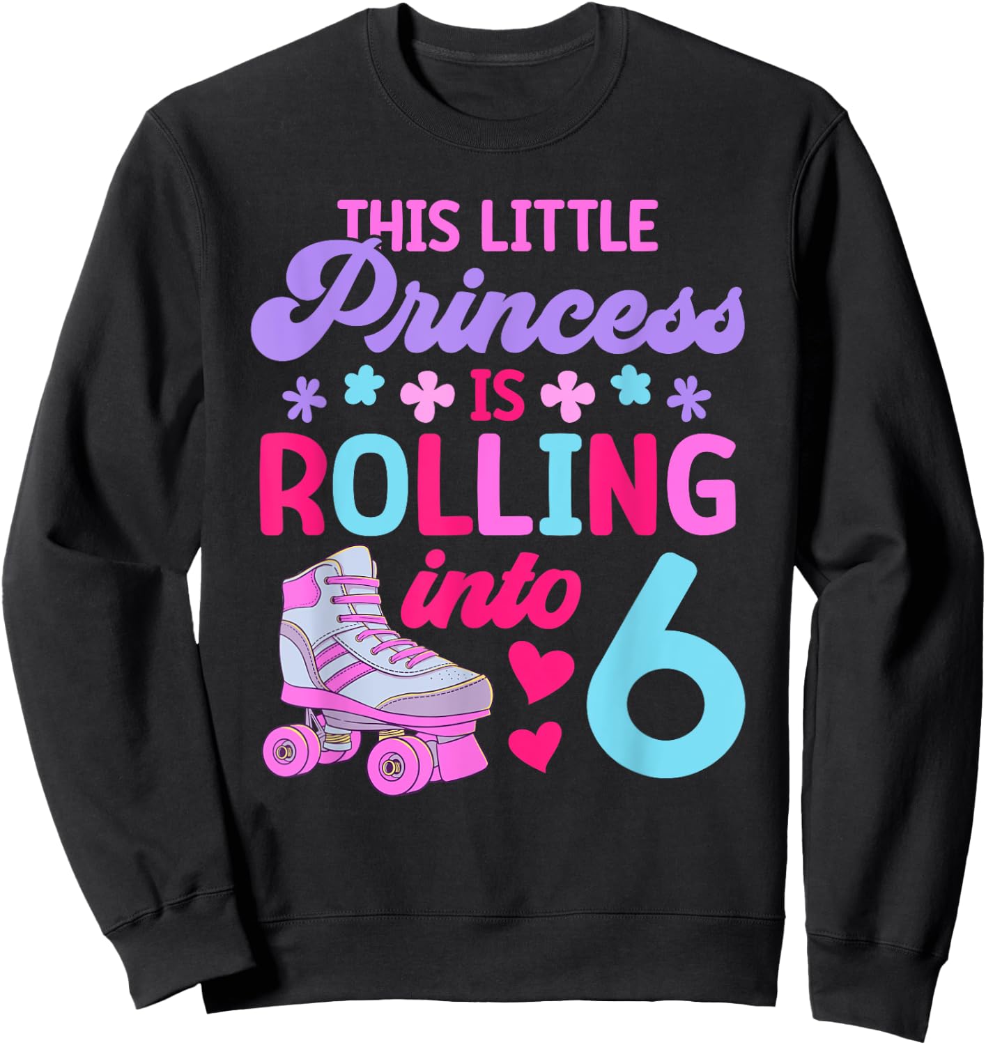 Rolling into 6 Girls 6th Birthday Roller Skates Sweatshirt - Sweatshirt | Black
