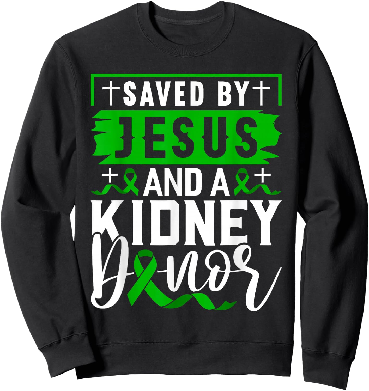 Saved By Jesus And A Kidney Donor Shirt Kidney Disease Sweatshirt - Sweatshirt | Black