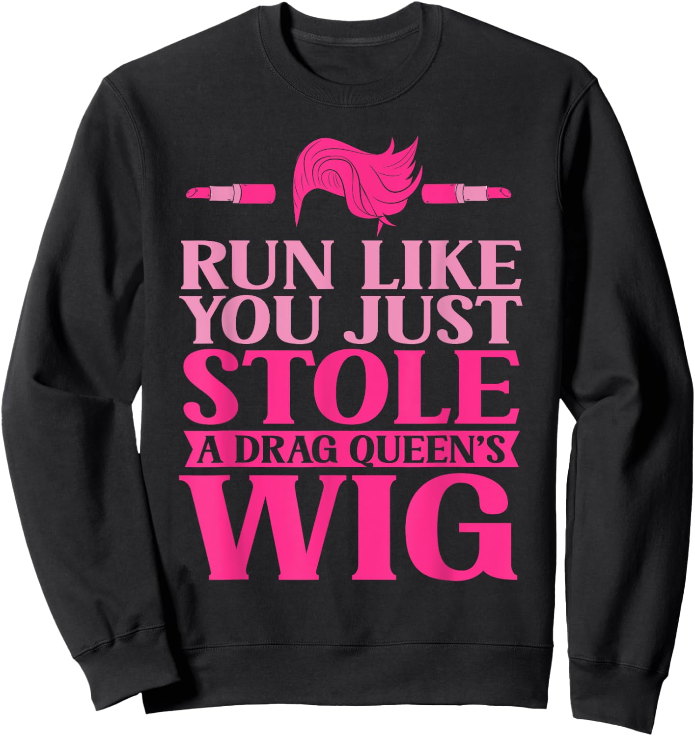 Drag Queen - Drag Queens Sweatshirt - Sweatshirt | Black