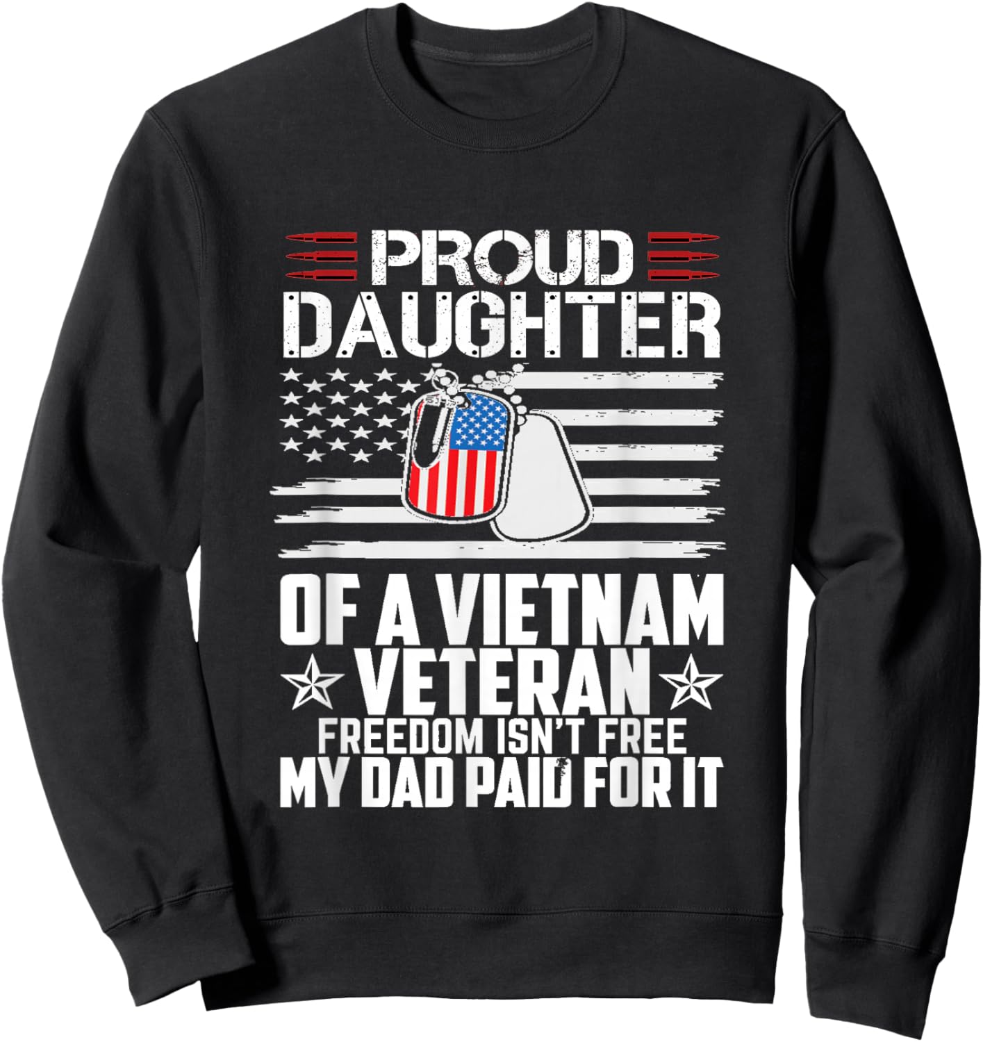 Proud Daughter of a Vietnam Veteran Freedom Isn't Free Sweatshirt - Sweatshirt | Black