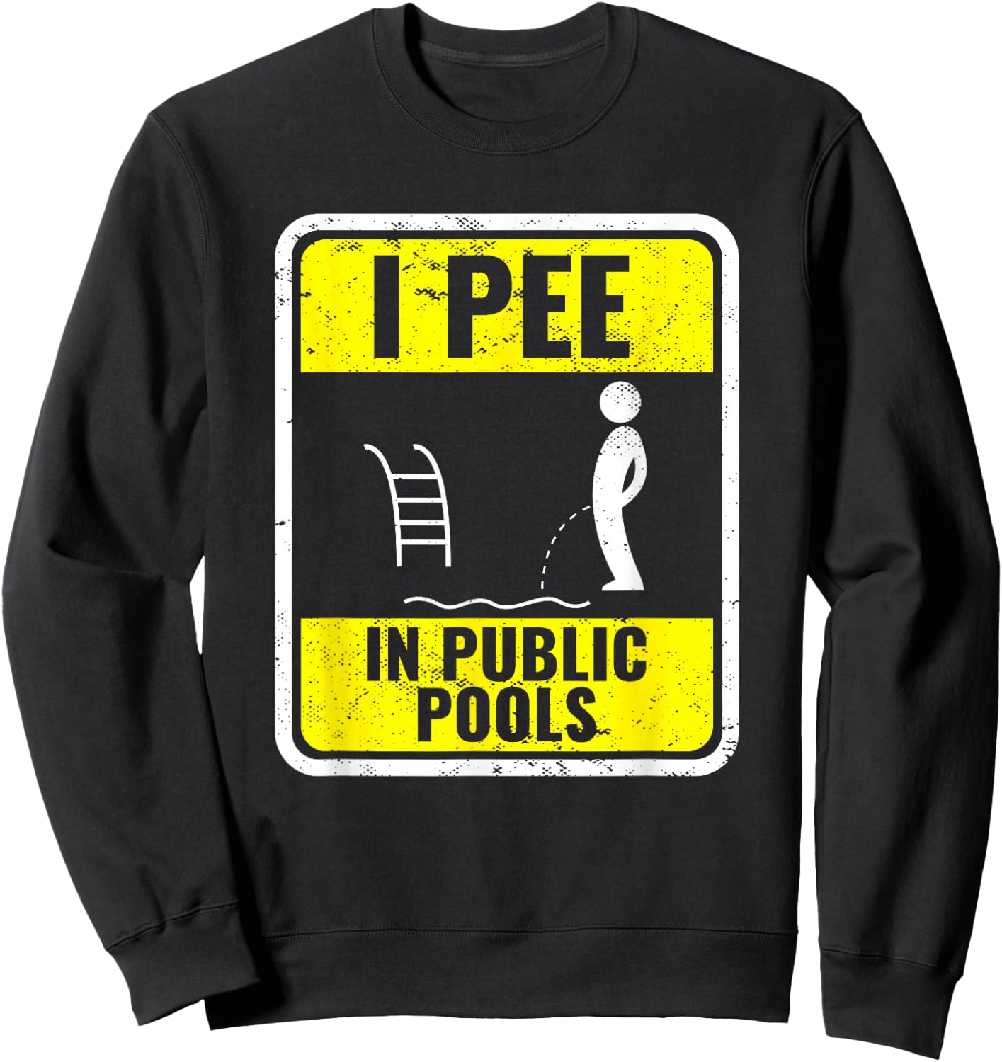 I Pee In Public Pools Funny Peeing In Pools Swiming Party Sweatshirt - Sweatshirt | Black
