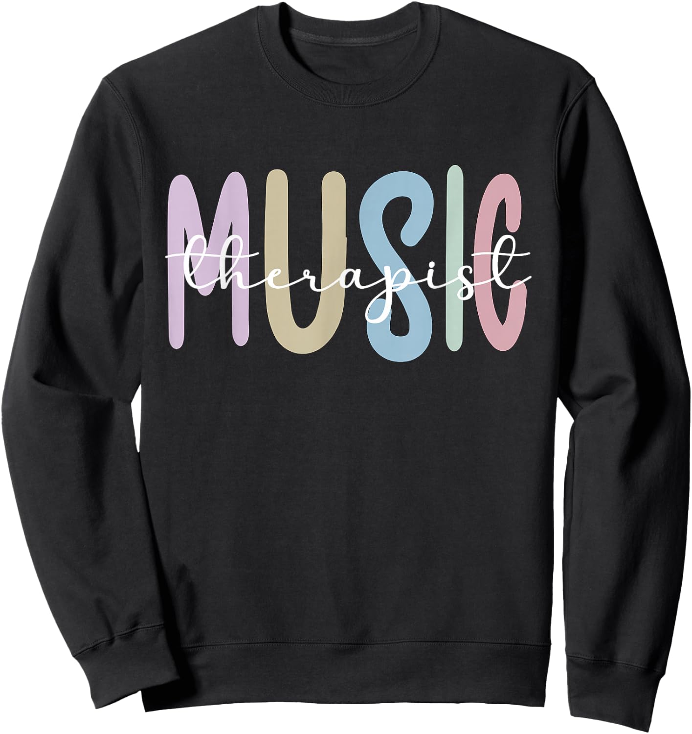 Music Therapist Appreciation Music Therapy Sweatshirt - Sweatshirt | Black