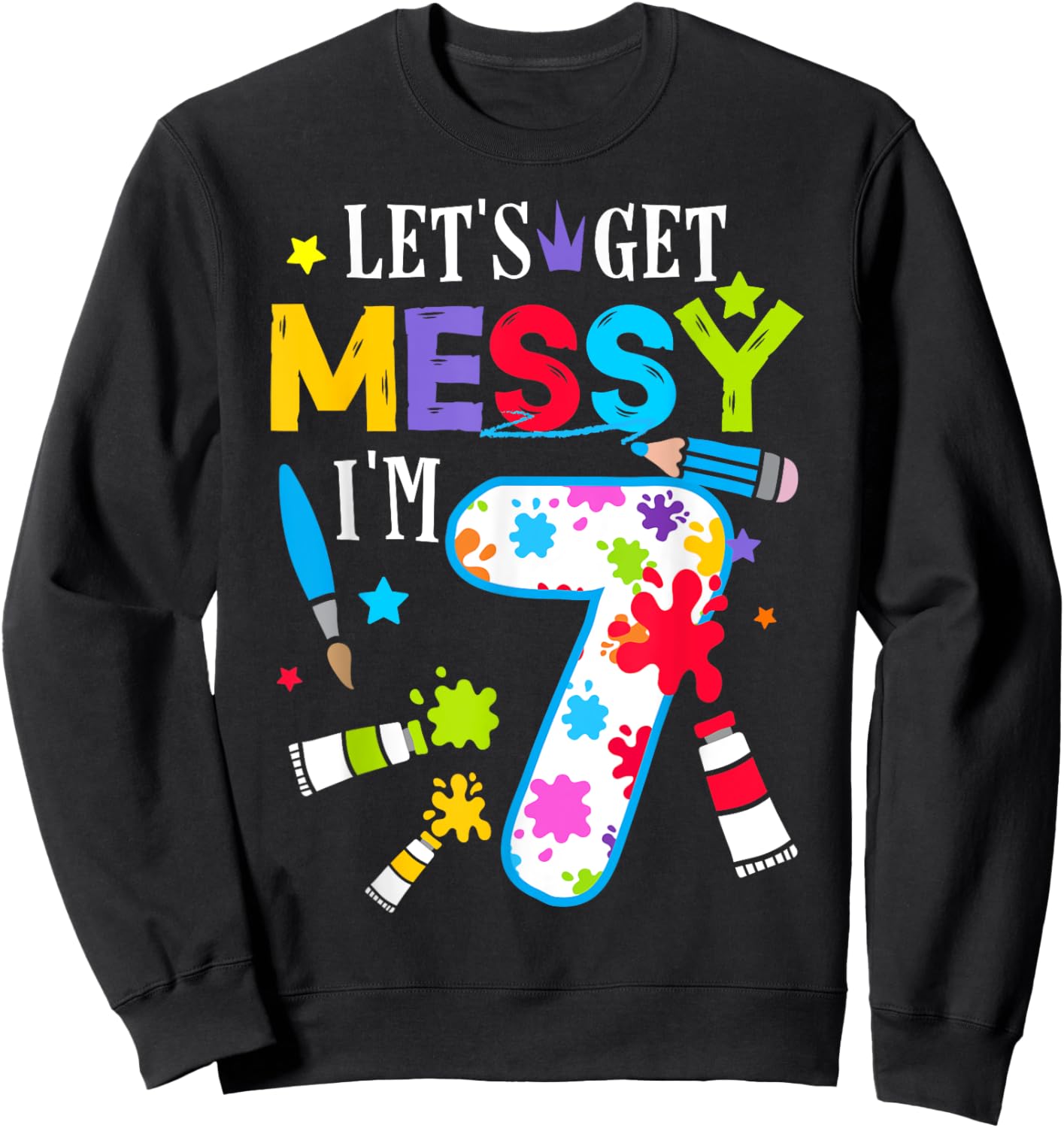 Art Painting 7 Year Old Birthday Artist Let's Get Messy Art Sweatshirt - Sweatshirt | Black