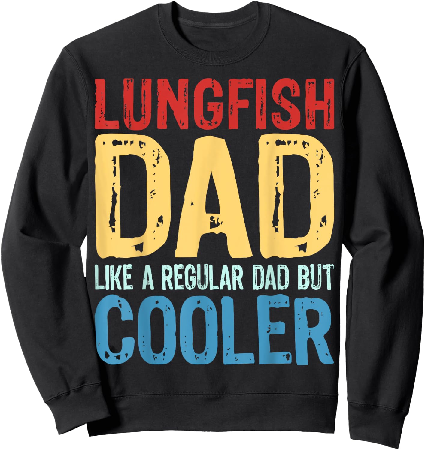 Lungfish Dad - Like a Regular Dad but Cooler Sweatshirt - Sweatshirt | Black