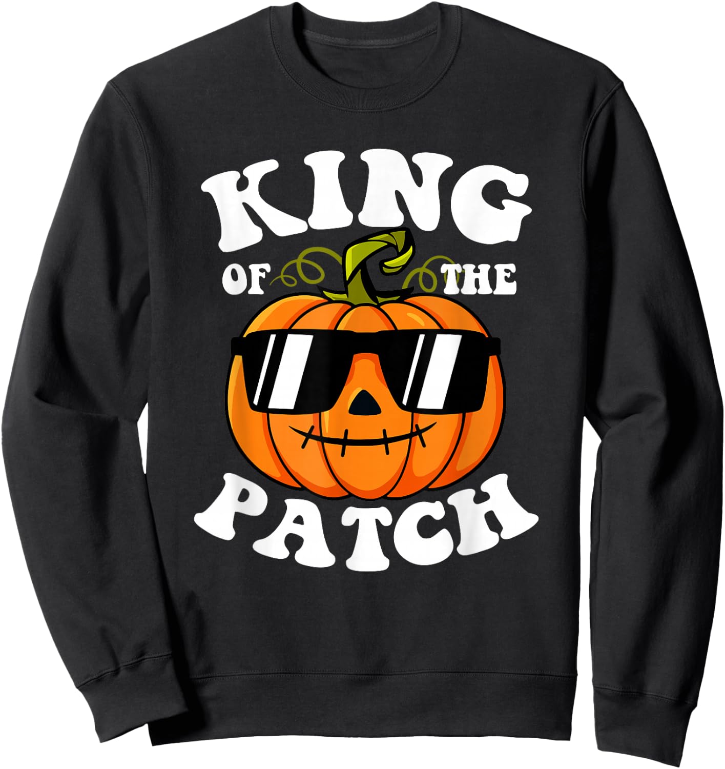 Pumpkin King Of The Patch Shirt Funny Halloween Family Sweatshirt - Sweatshirt | Black