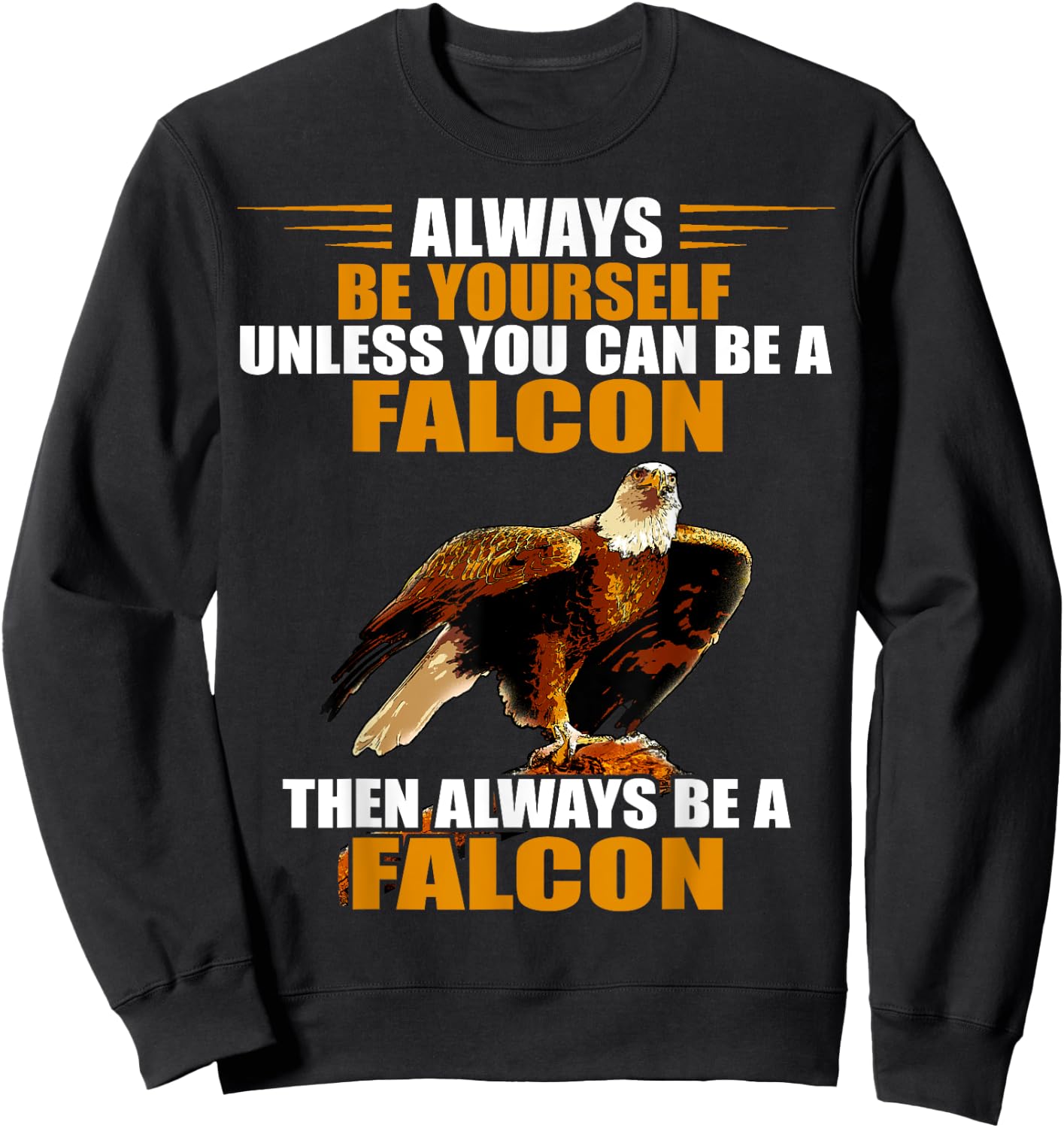 Falcon Bird Always Be Yourself Red Tailed Hawk Falconry Sweatshirt - Sweatshirt | Black