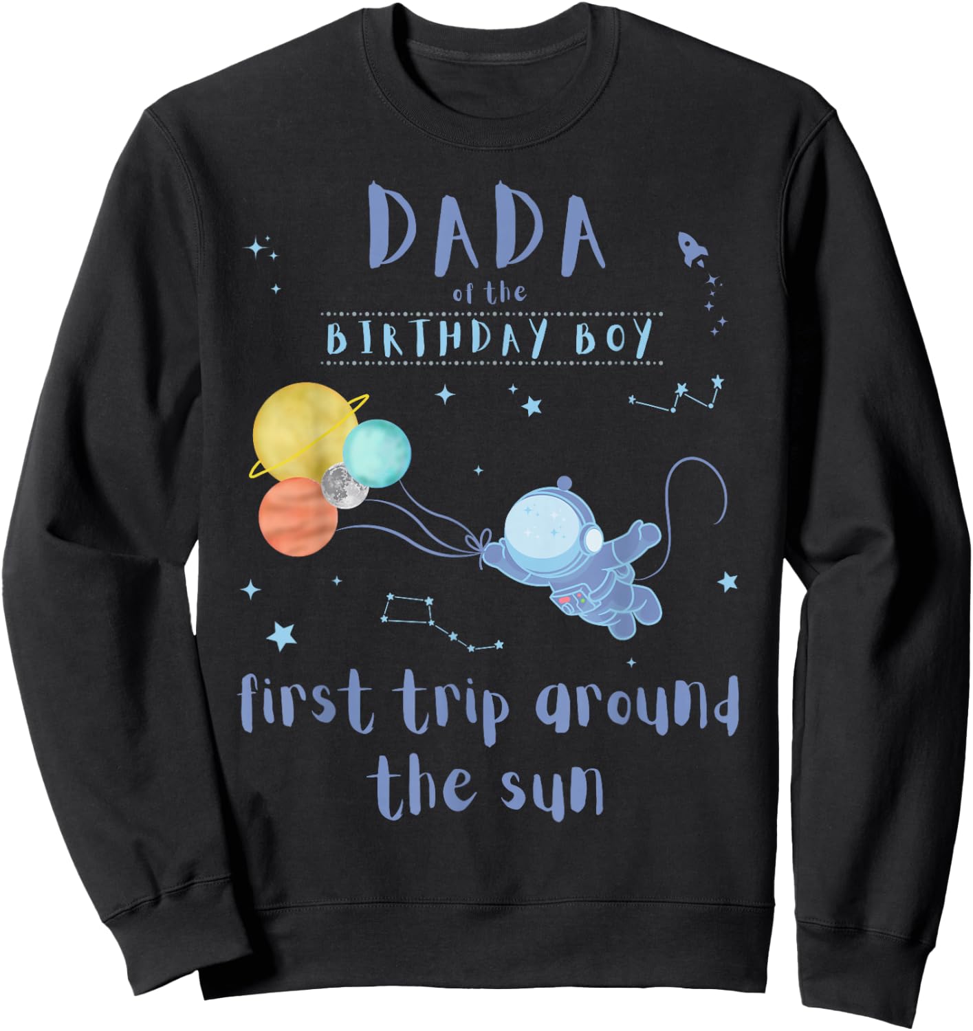 Dada Dad 1st Birthday First Trip Around The Sun Space Bday Sweatshirt - Sweatshirt | Black
