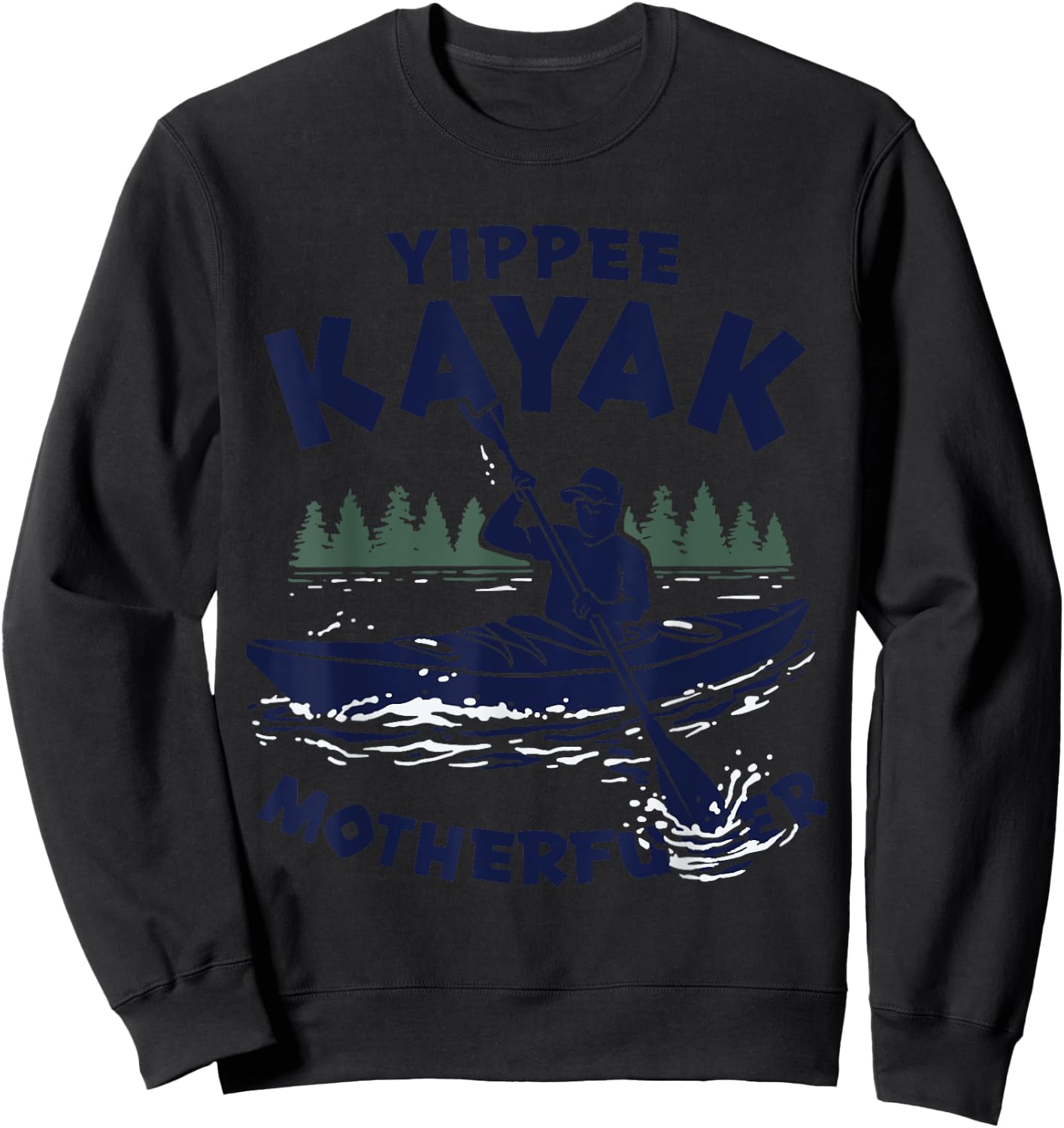 Funny Kayak Yippee Kayak Canoeist kayaking Sweatshirt - Sweatshirt | Black