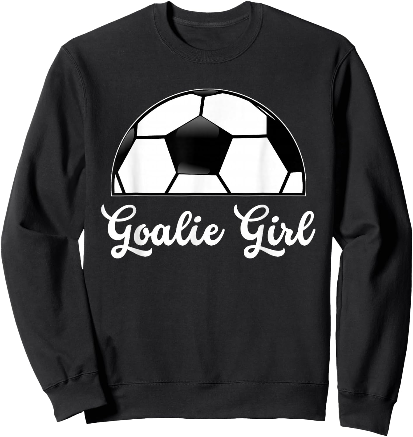 Goalie Girl Soccer Player Woman Soccer Goalie Girlfriend Sweatshirt - Sweatshirt | Black