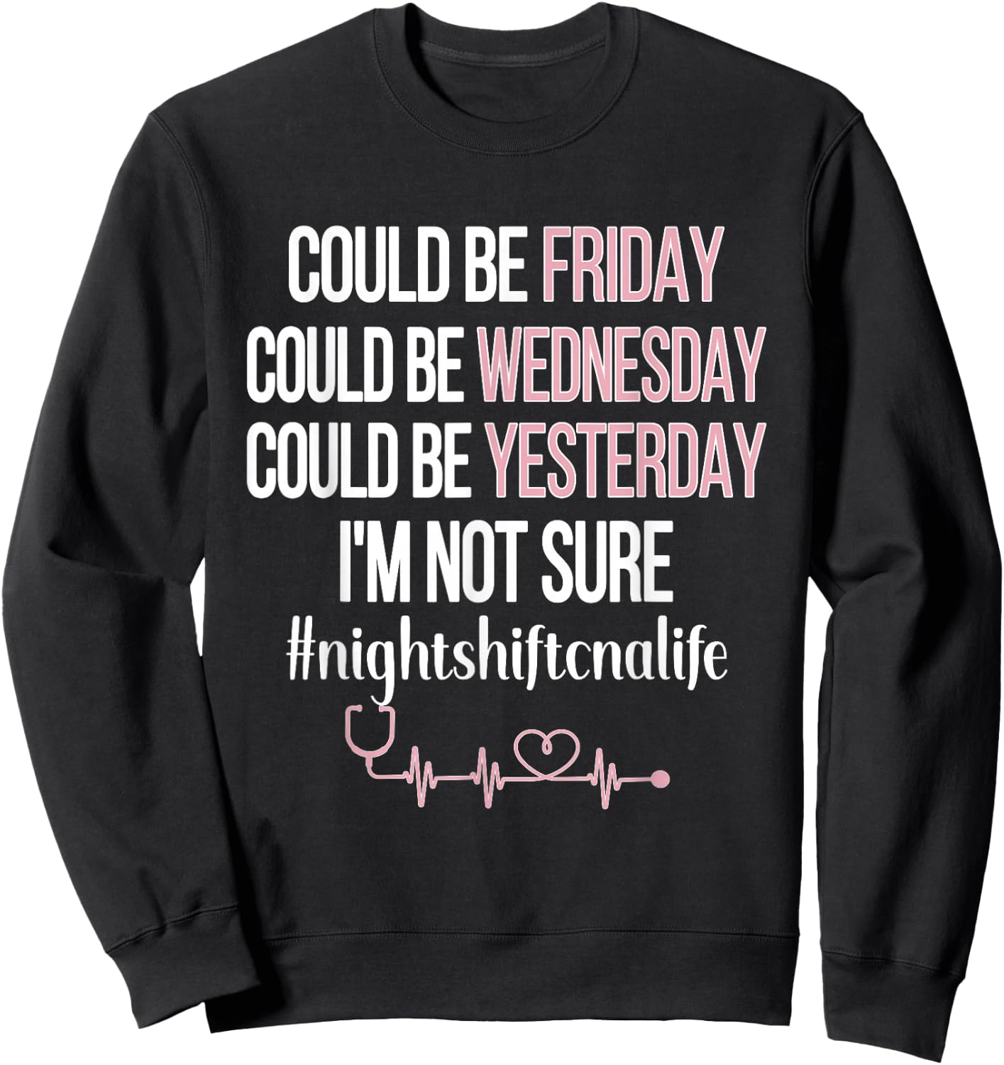 Night Shift CNA Life | Certified Nursing Assistant CNA Nurse Sweatshirt - Sweatshirt | Black