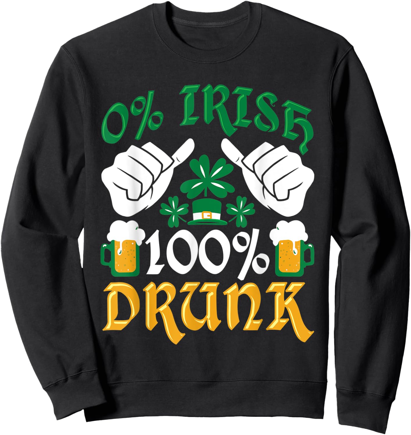 Clover Funny 0% Irish 100% Drunk St. Patrick's Day Sweatshirt - Sweatshirt | Black