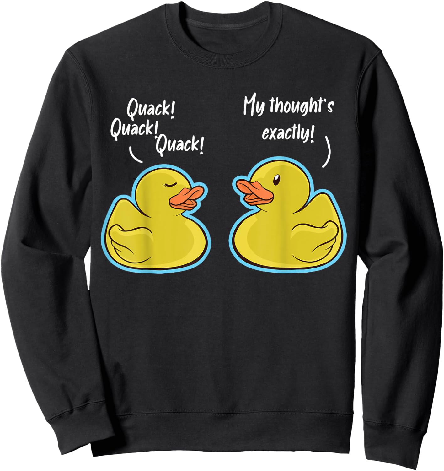 Quack Quack Quack Duck Conversation Ducks Sweatshirt - Sweatshirt | Black