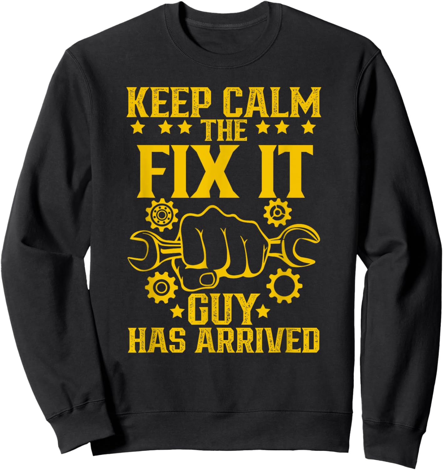 Keep Calm The Fix It Guy Has Arrived Handyman Repair Sweatshirt - Sweatshirt | Black