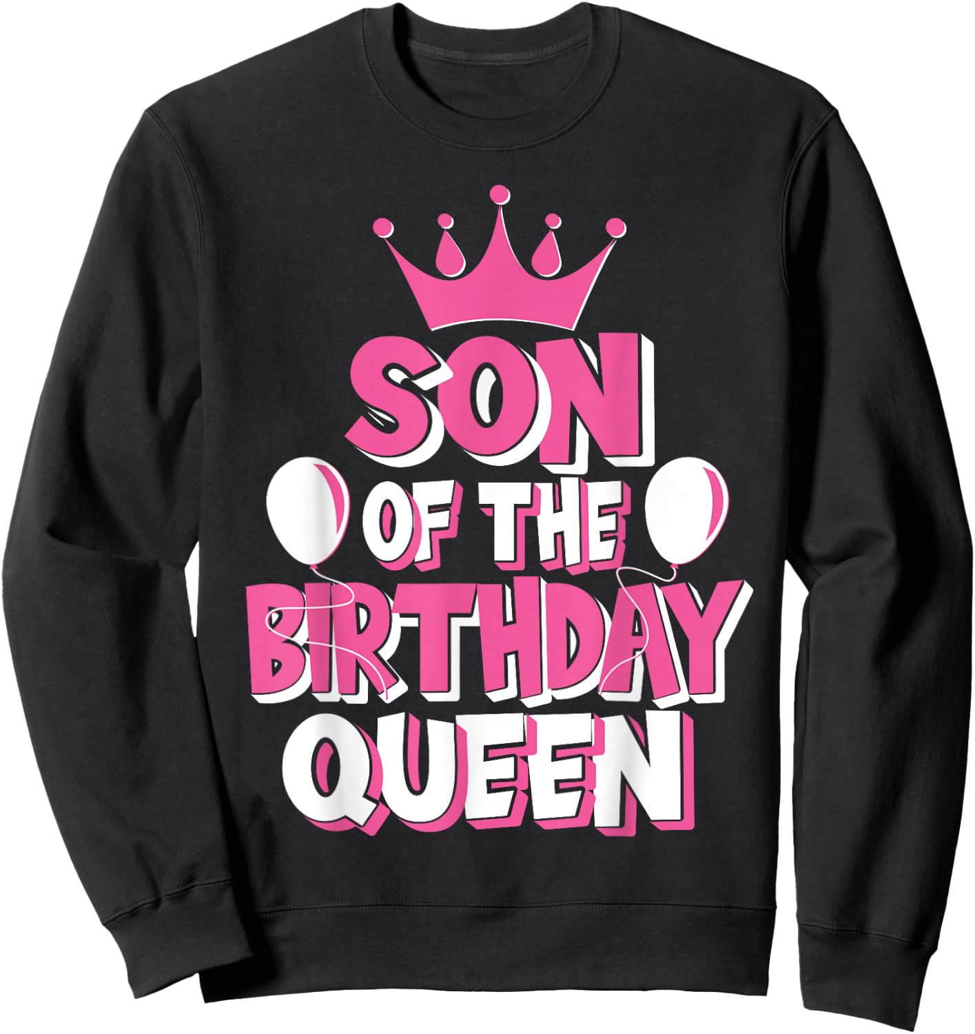 Son Of The Birthday Queen Celebration Family Matching Sweatshirt - Sweatshirt | Black