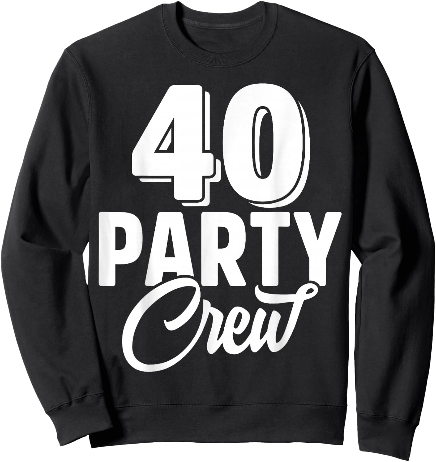 40 Party Crew Squad 40th Birthday 40 Year Old Birthday Group Sweatshirt - Sweatshirt | Black