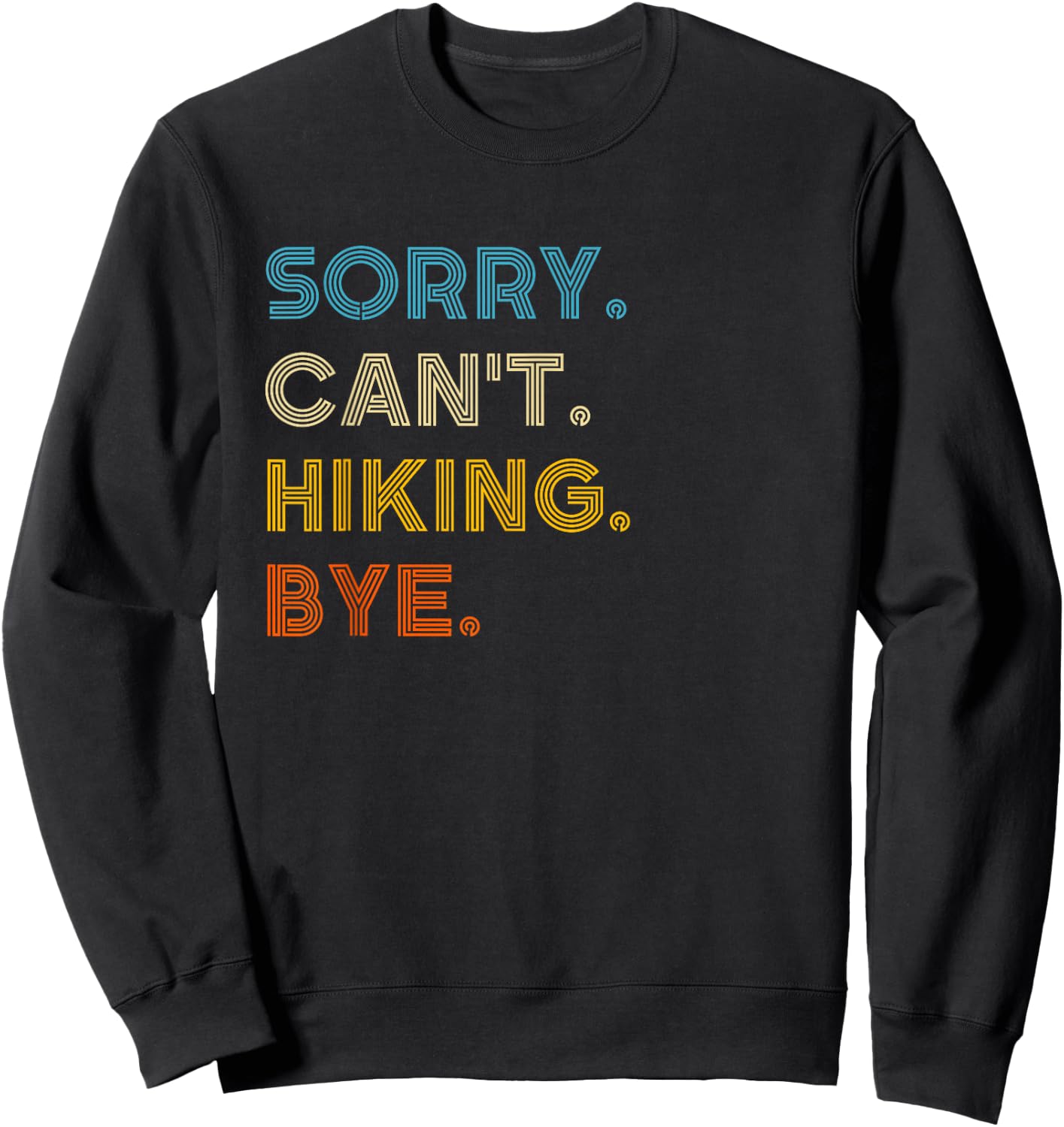 Sorry Can't Hiking Bye Vintage Retro Hiking Sweatshirt - Sweatshirt | Black