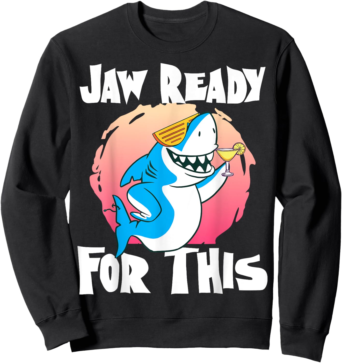 Jaw Ready For This Party Glasses Ocean Cool Shark Sweatshirt - Sweatshirt | Black
