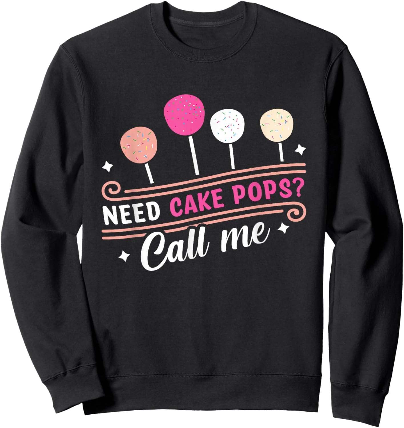 Cake Pop Baker - Call Me If You Need Cake Pops Sweatshirt - Sweatshirt | Black