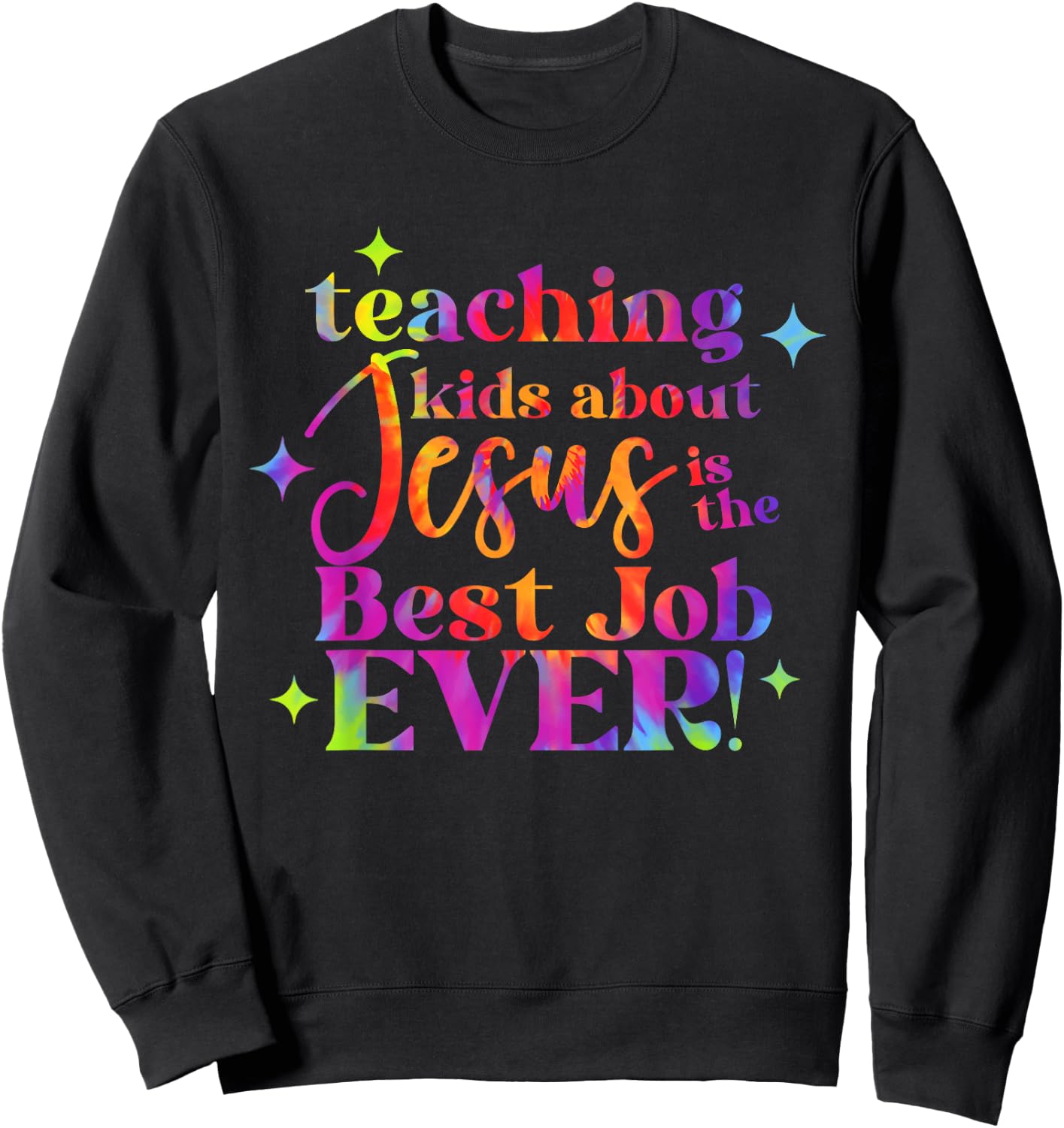 Teaching Kids About Jesus Is The Best Job Ever Design Sweatshirt - Sweatshirt | Black