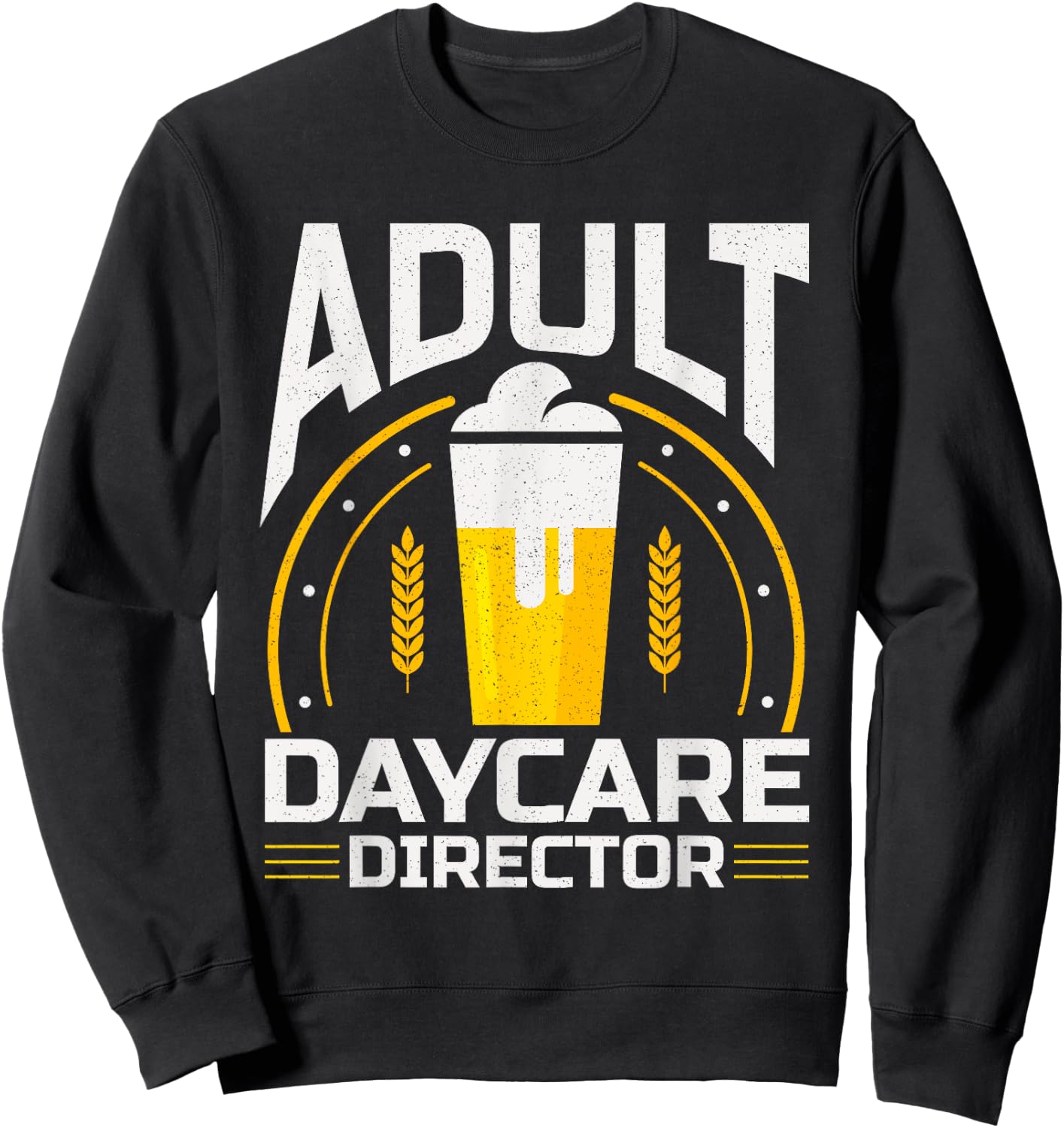 Adult Daycare Director Bartender Bar Fun Alcohol Sweatshirt - Sweatshirt | Black