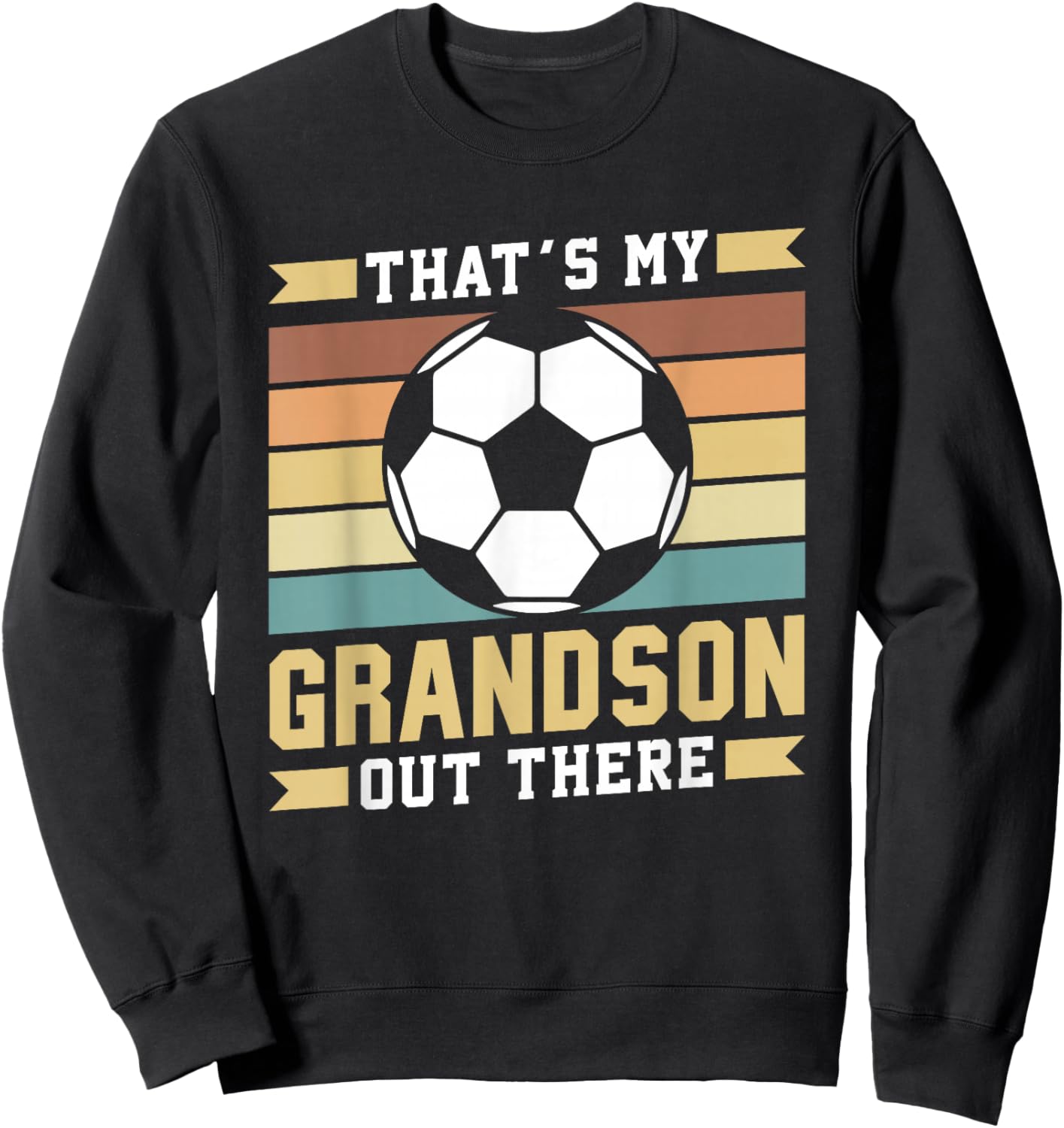 That's My Grandson Out There Soccer Sports Hobby Athlete Sweatshirt - Sweatshirt | Black