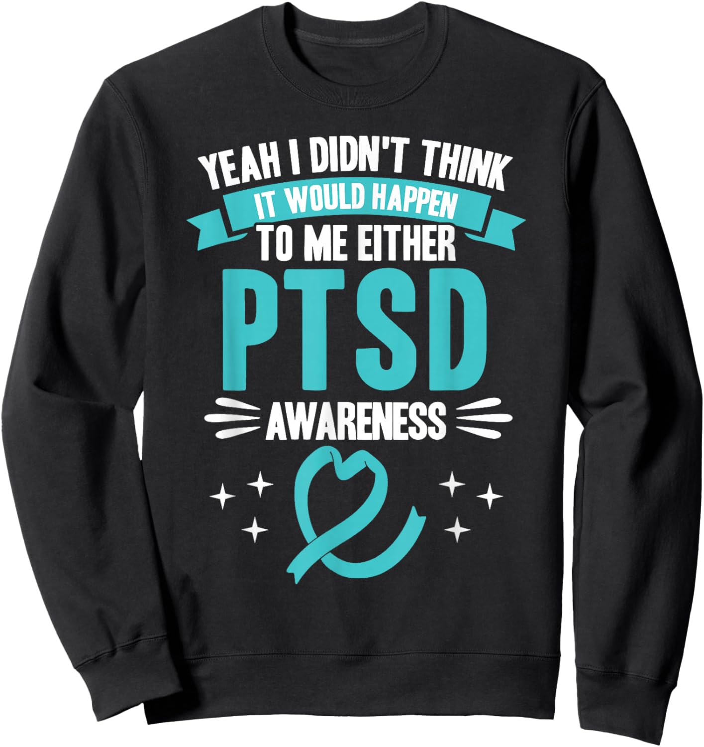 Would Never Happen to Me PTSD Awareness Sweatshirt - Sweatshirt | Black