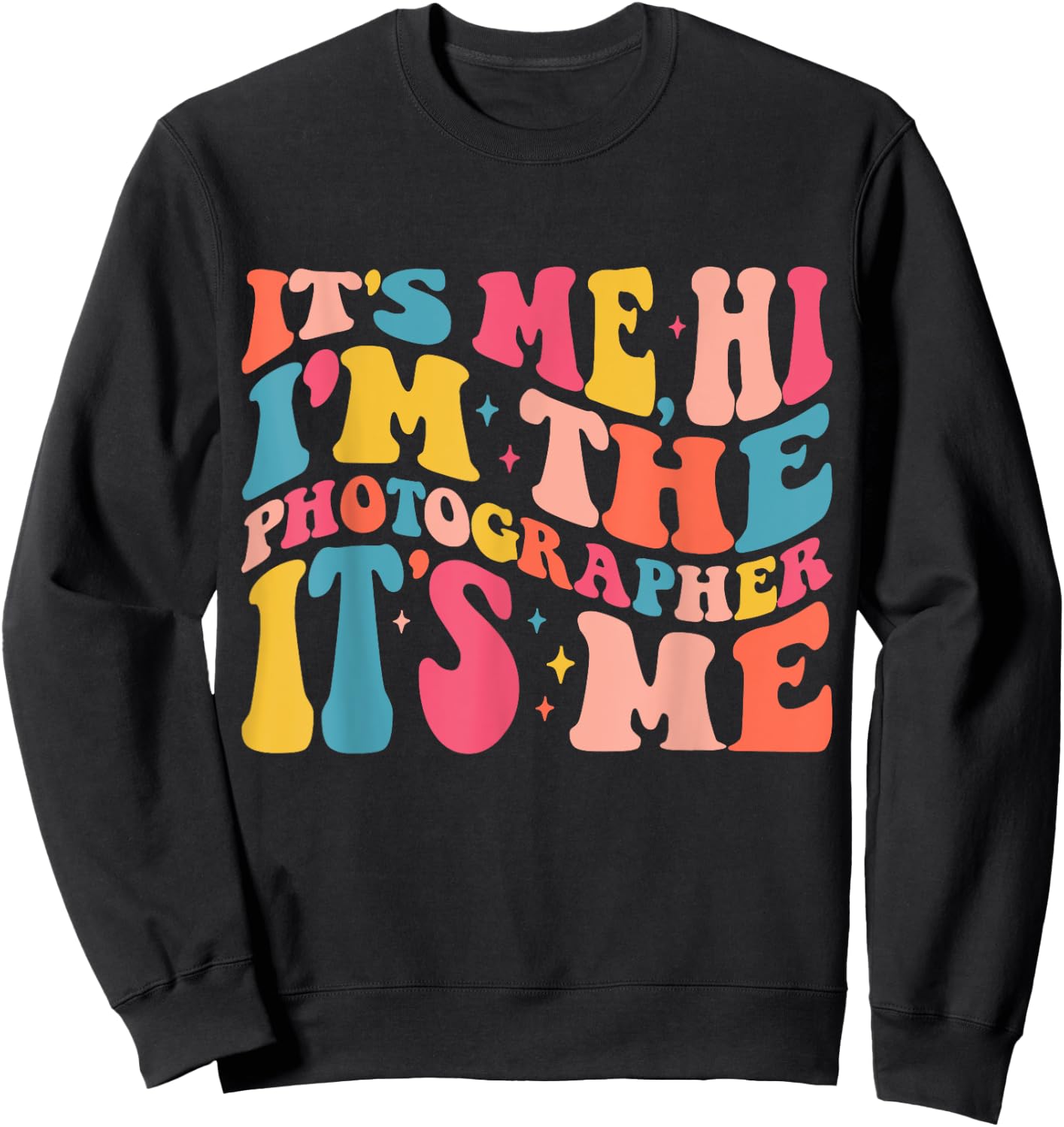 Its Me Hi I'm The Photographer Retro Groovy Trendy Sweatshirt - Sweatshirt | Black
