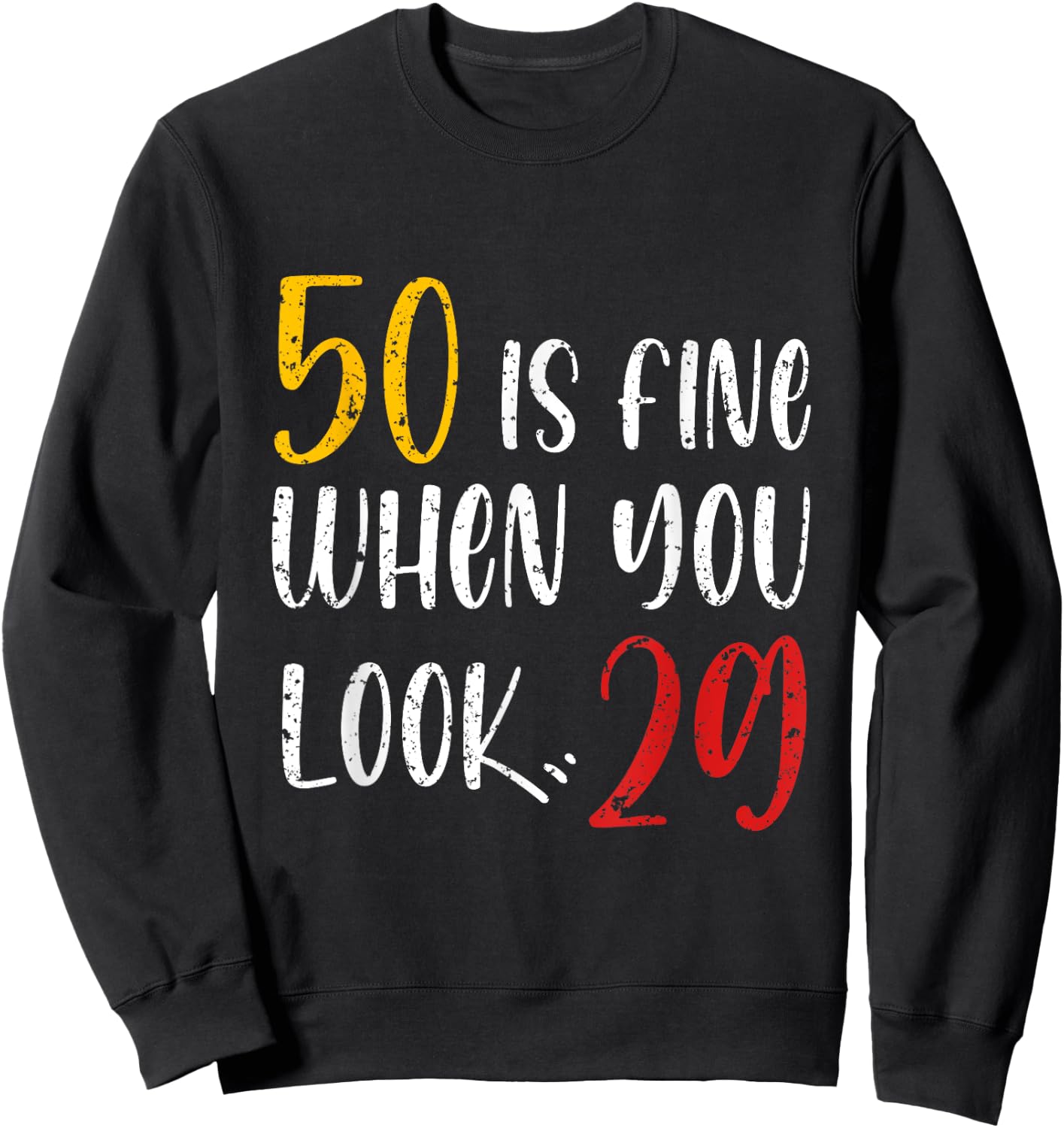 50 Is Fine When You Look 29 50th Birthday 50 Years Old Bday Sweatshirt - Sweatshirt | Black