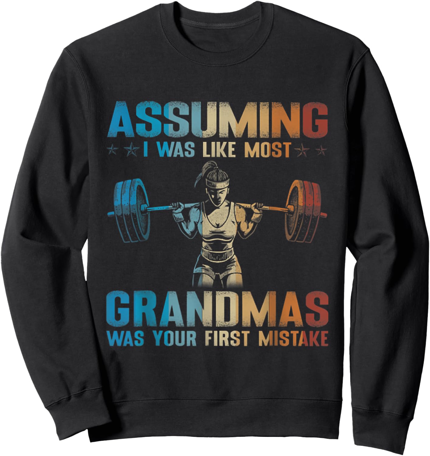 Assuming I Was Like Most Grandmas Was Your First Mistake Sweatshirt - Sweatshirt | Black